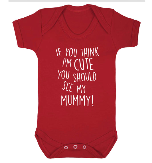 If you think I'm cute you should see my mummy Baby Vest red 18-24 months