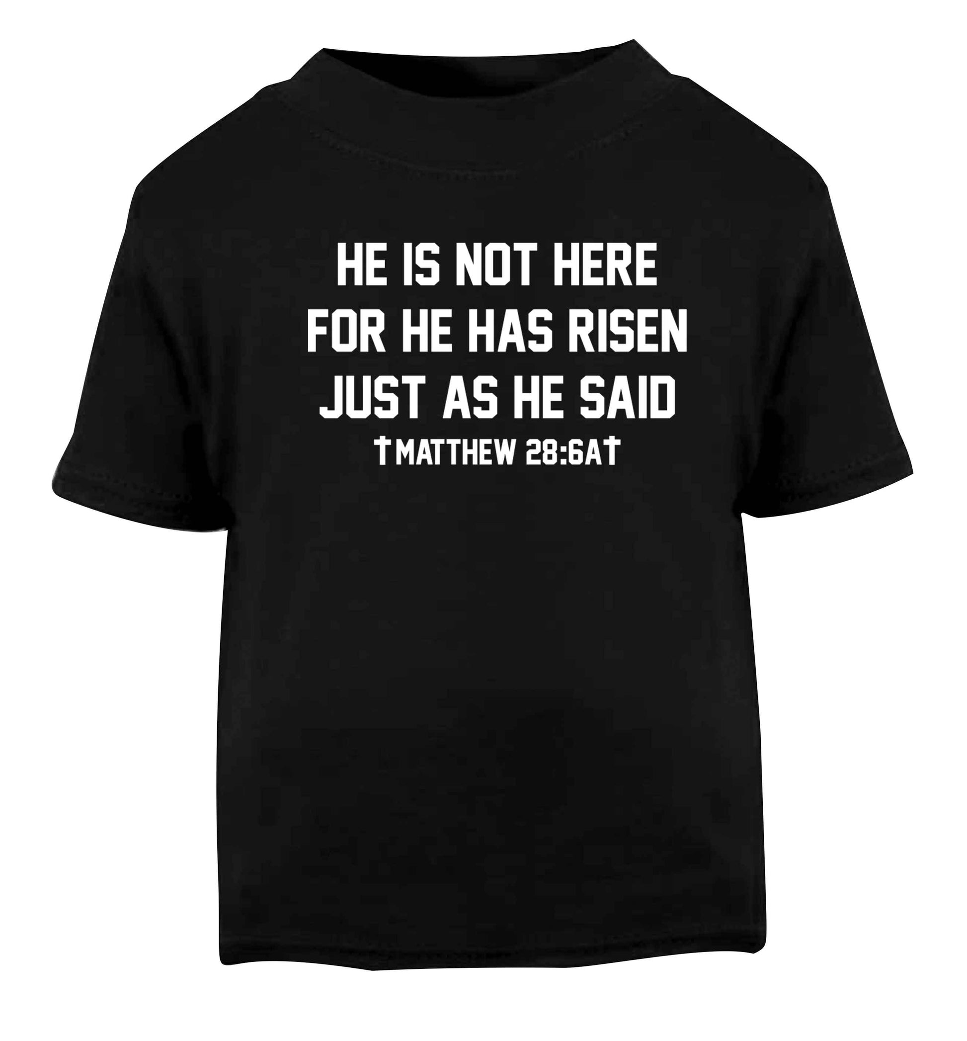 He is not here for he has risen just as he said matthew 28:6A Black baby toddler Tshirt 2 years