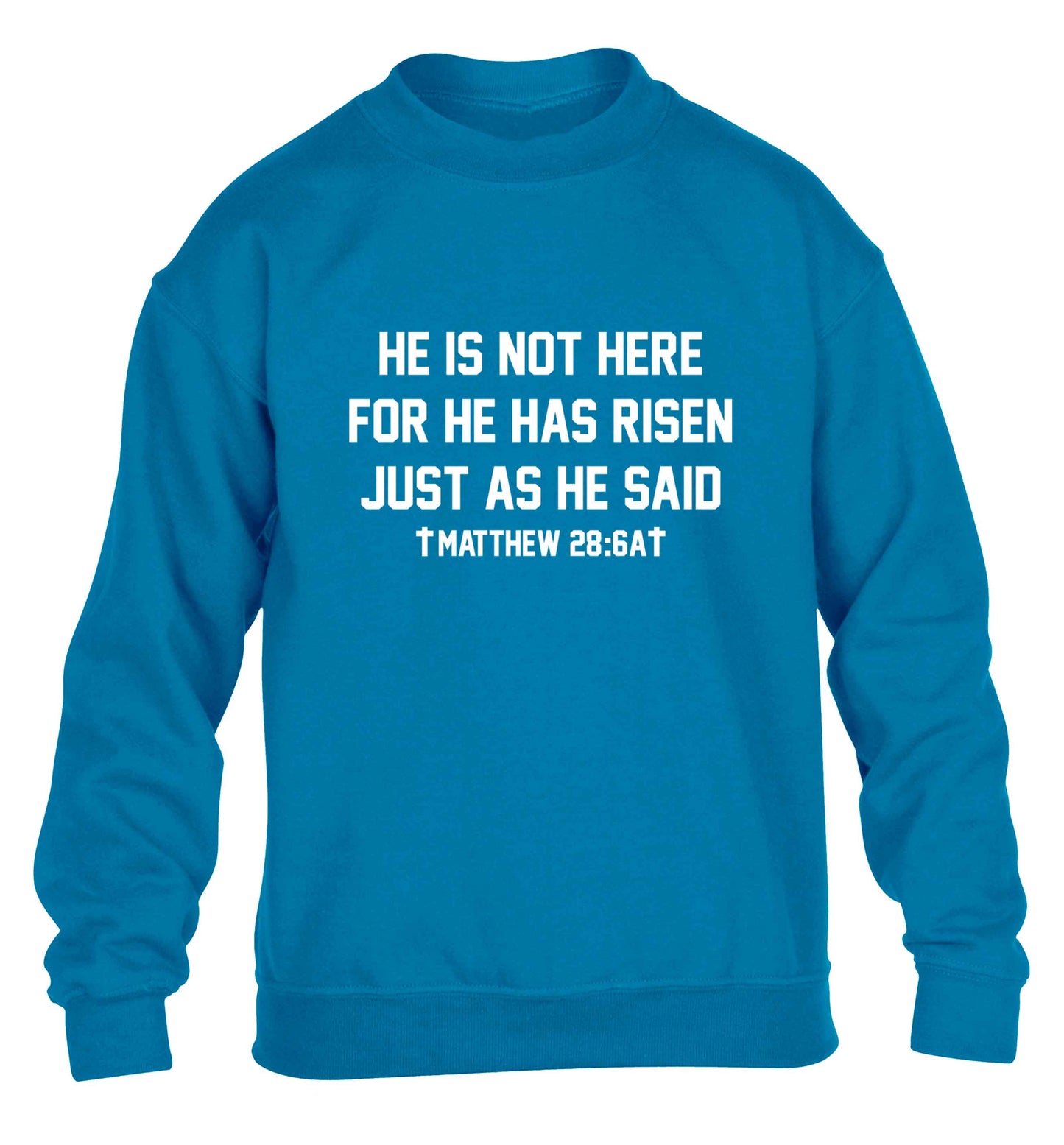 He is not here for he has risen just as he said matthew 28:6A children's blue sweater 12-13 Years