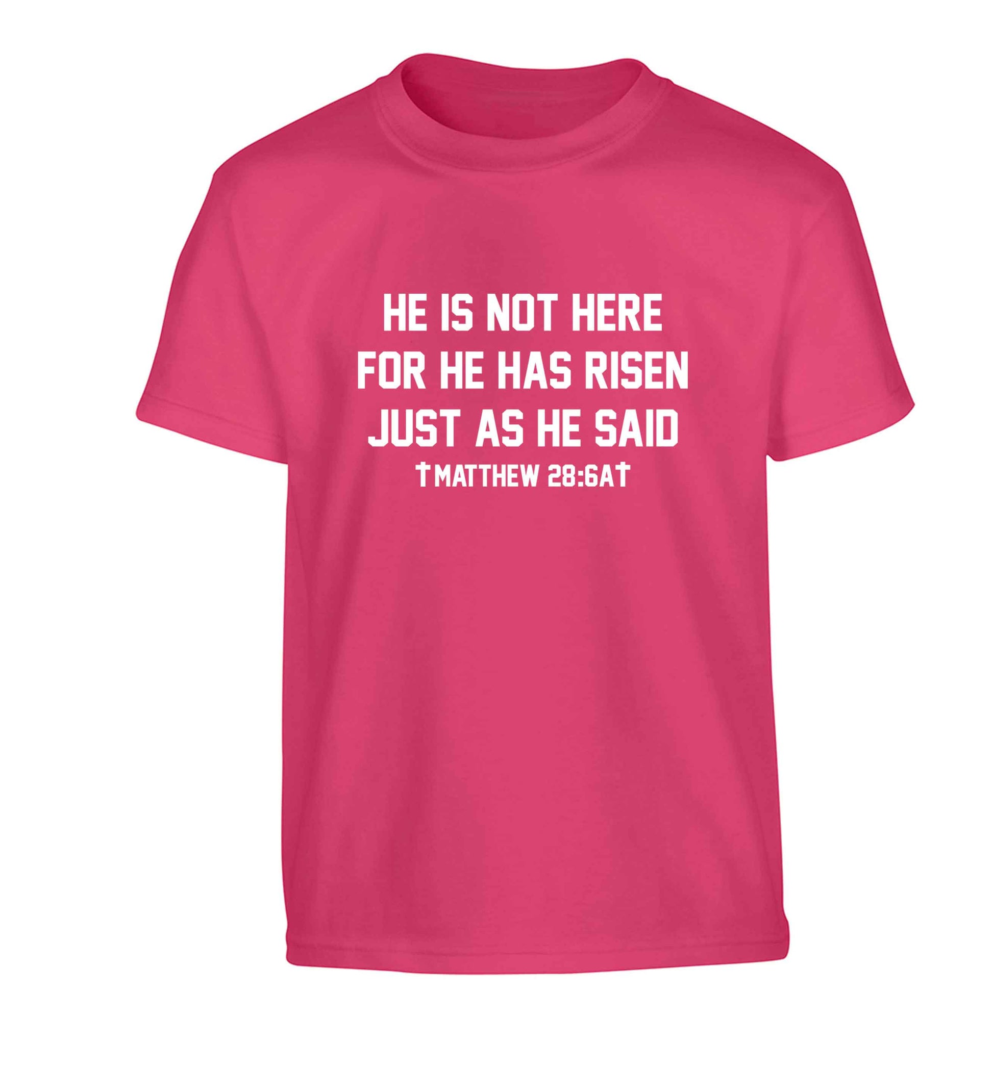 He is not here for he has risen just as he said matthew 28:6A Children's pink Tshirt 12-13 Years