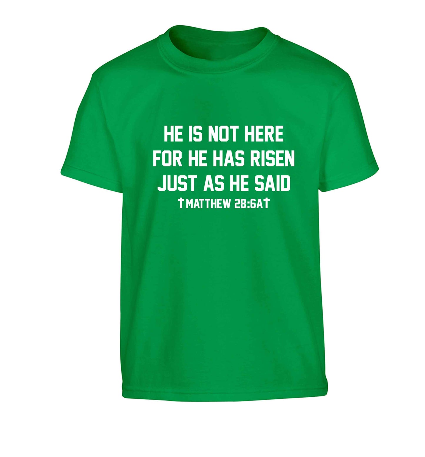 He is not here for he has risen just as he said matthew 28:6A Children's green Tshirt 12-13 Years