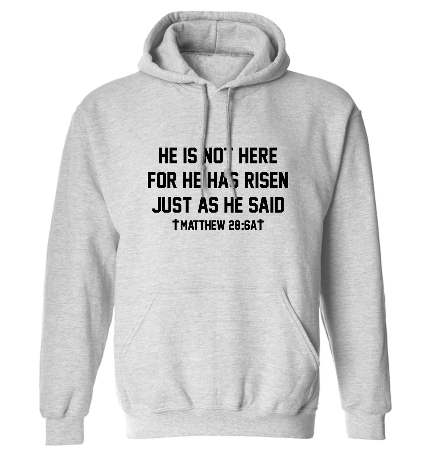 He is not here for he has risen just as he said matthew 28:6A adults unisex grey hoodie 2XL