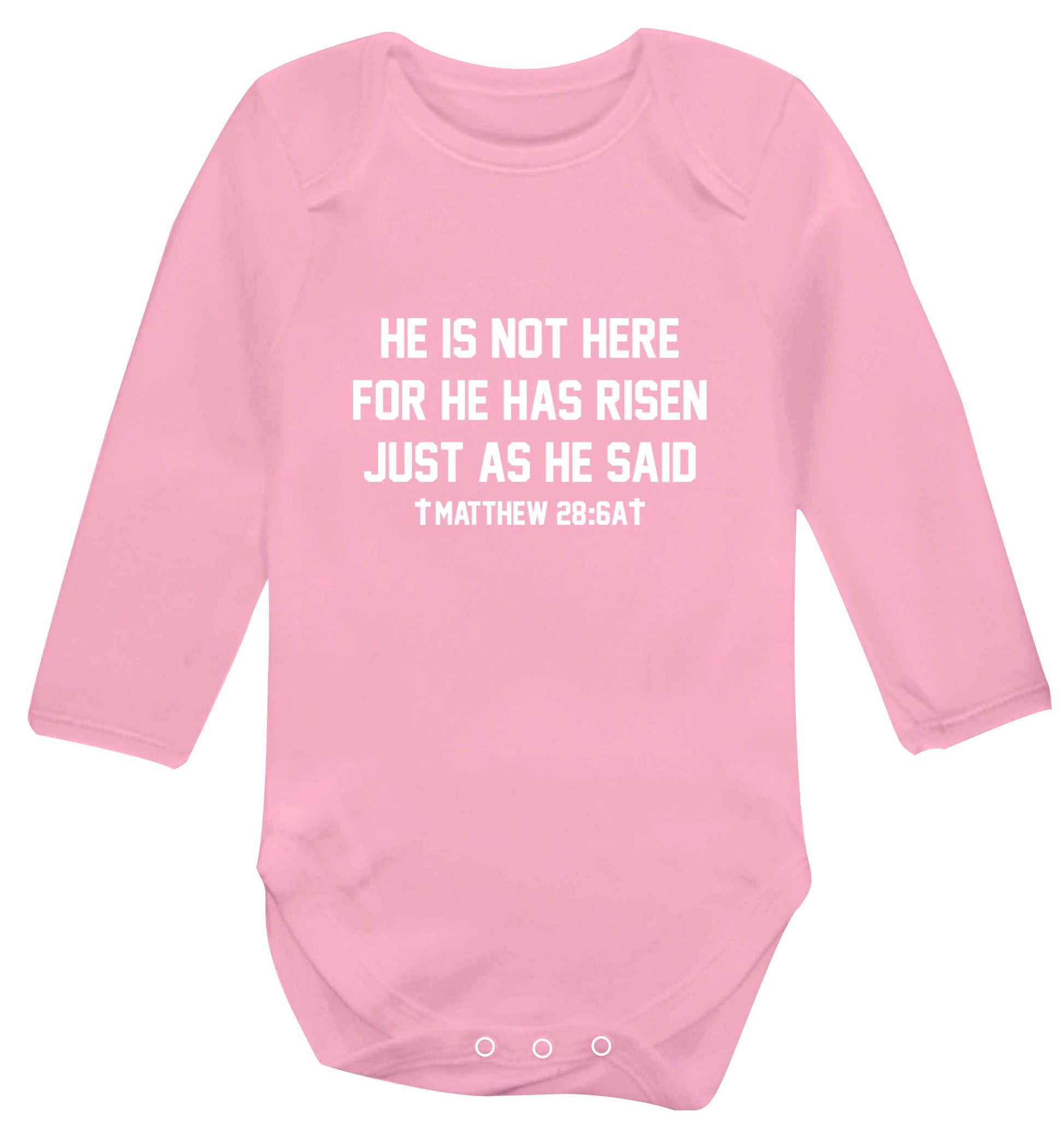 He is not here for he has risen just as he said matthew 28:6A baby vest long sleeved pale pink 6-12 months
