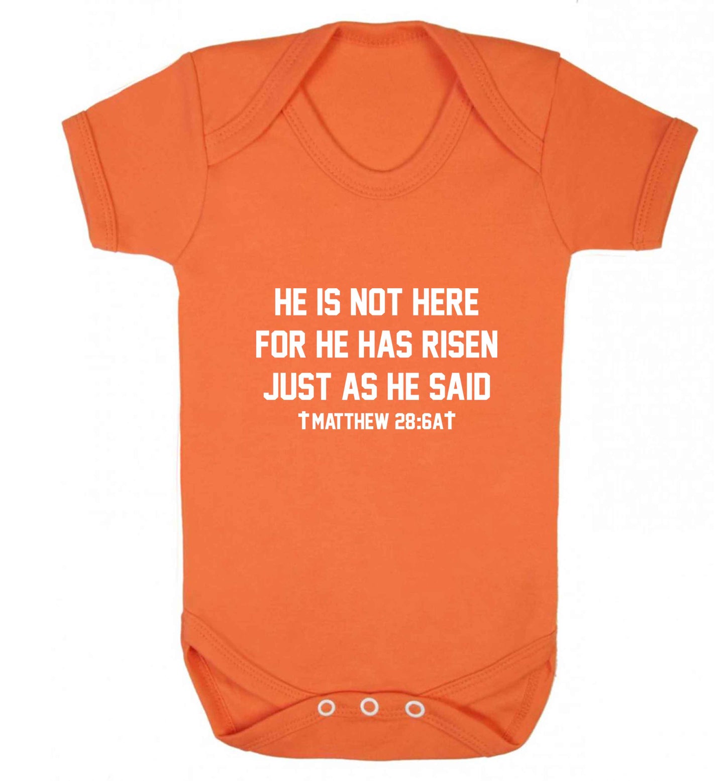 He is not here for he has risen just as he said matthew 28:6A baby vest orange 18-24 months