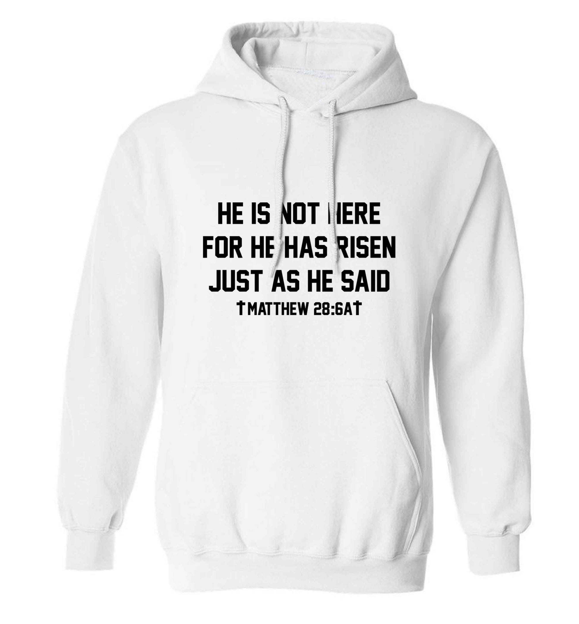 He is not here for he has risen just as he said matthew 28:6A adults unisex white hoodie 2XL