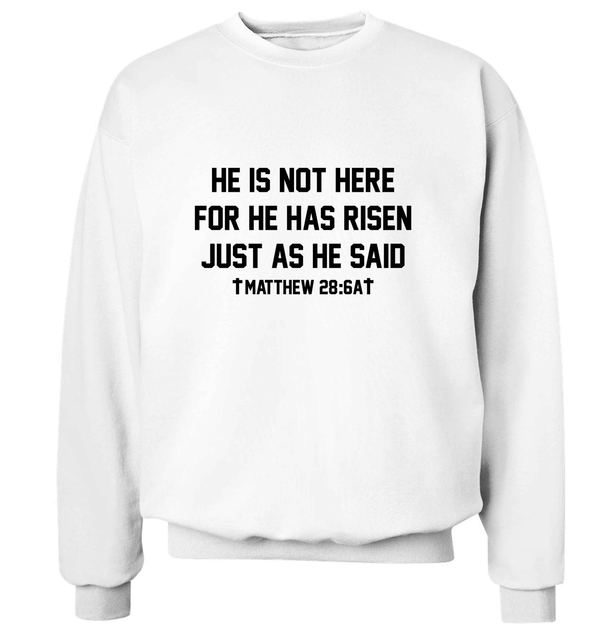 He is not here for he has risen just as he said matthew 28:6A adult's unisex white sweater 2XL