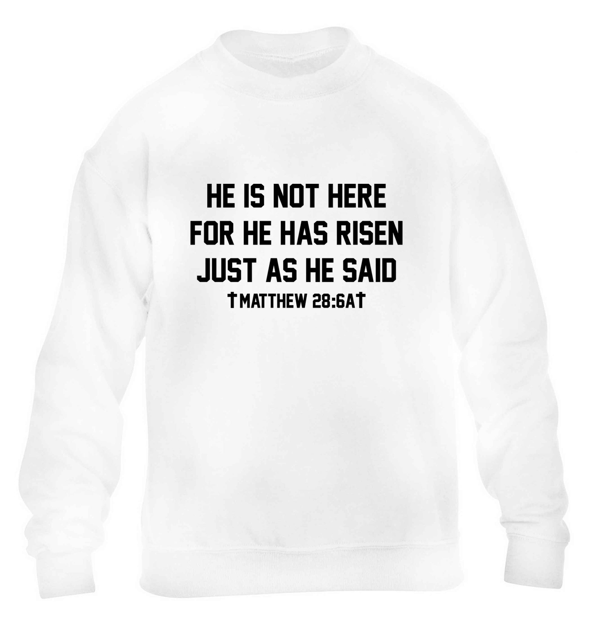 He is not here for he has risen just as he said matthew 28:6A children's white sweater 12-13 Years