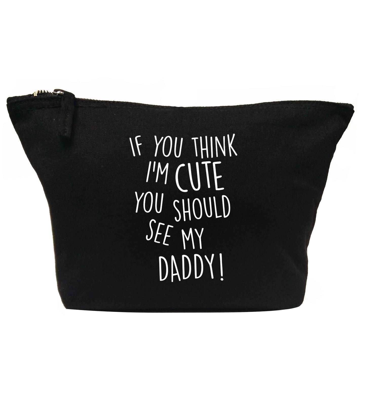 If you think I'm cute you should see my daddy | Makeup / wash bag
