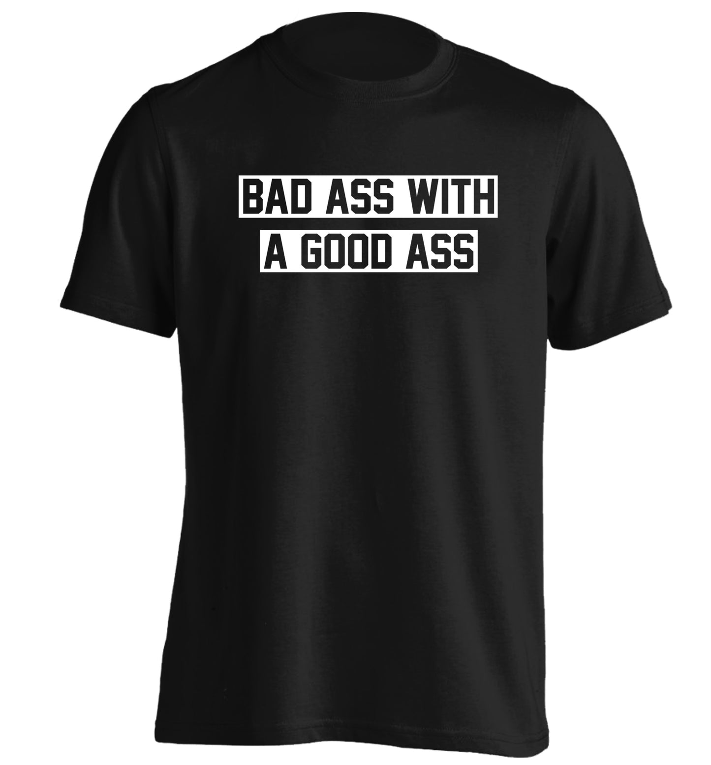 A bad ass with a good ass adults unisex black Tshirt 2XL