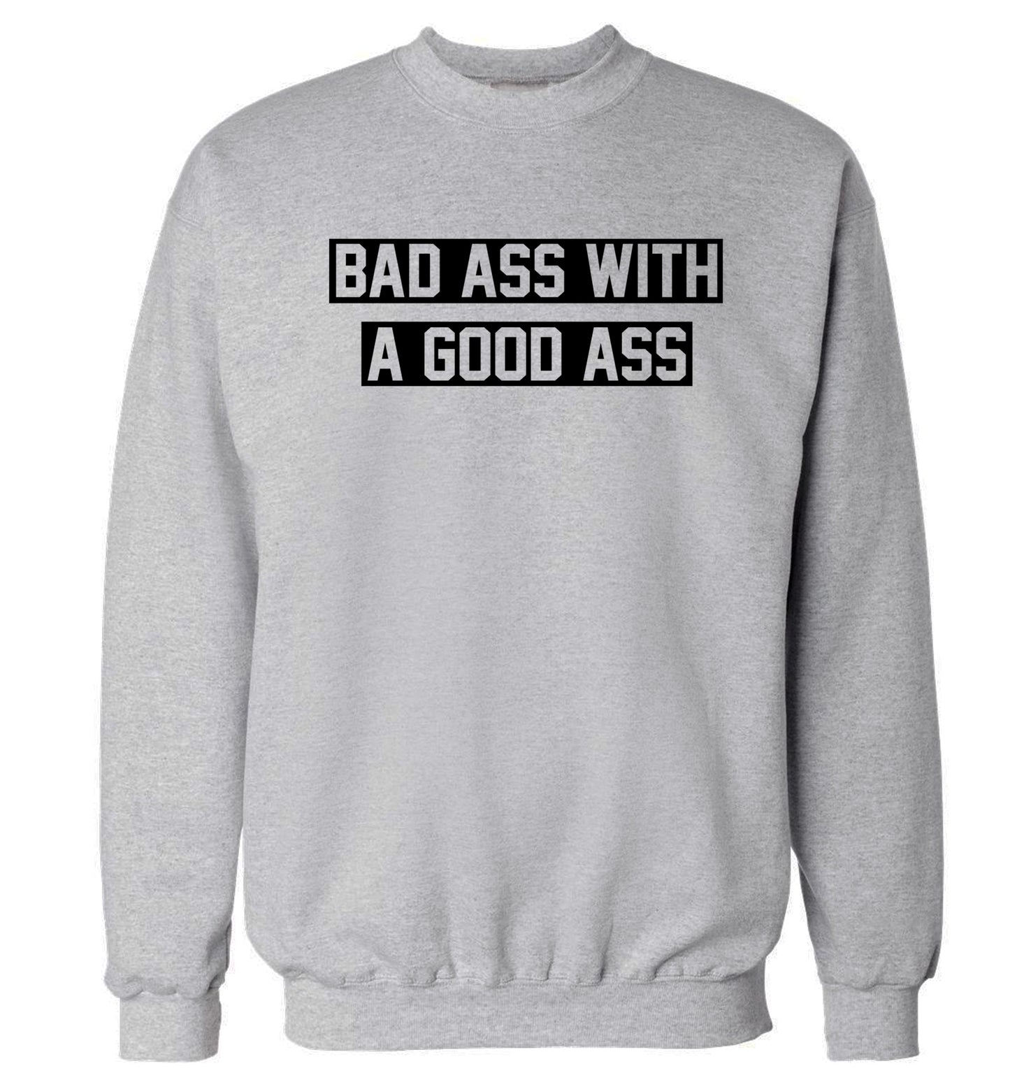 A bad ass with a good ass Adult's unisex grey Sweater 2XL