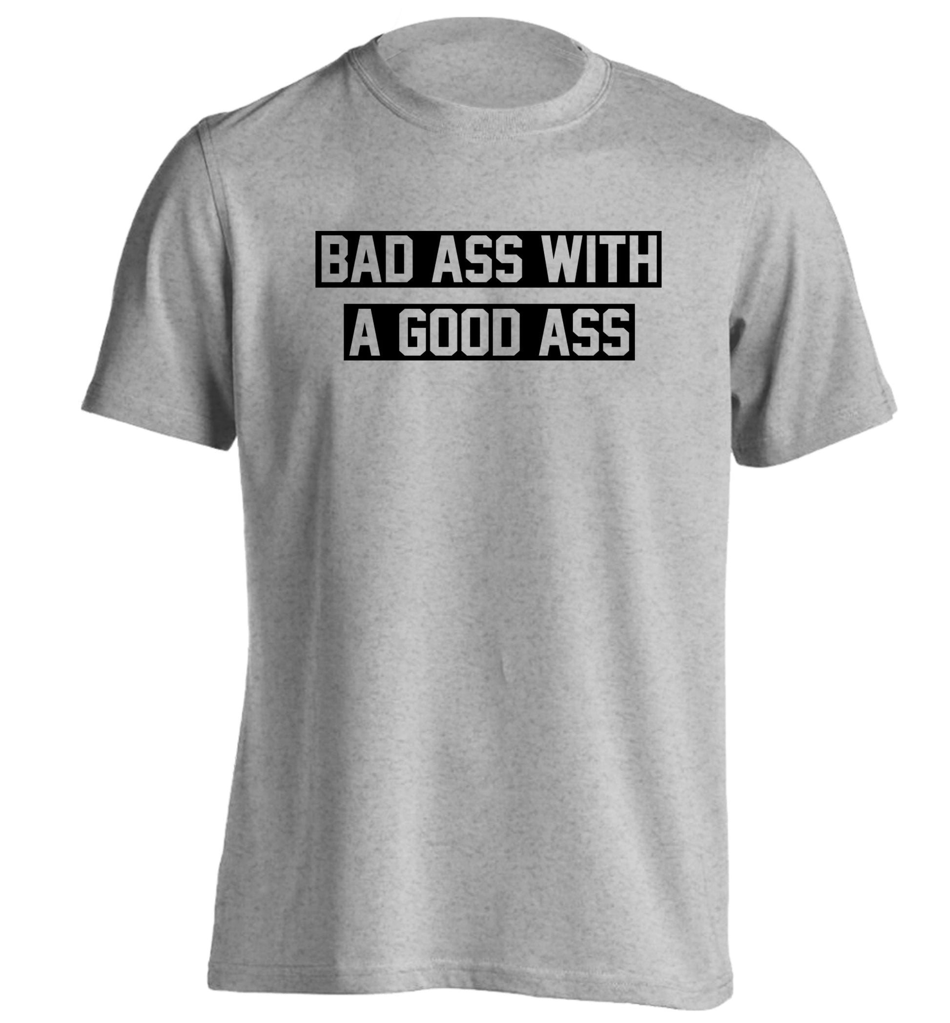 A bad ass with a good ass adults unisex grey Tshirt 2XL