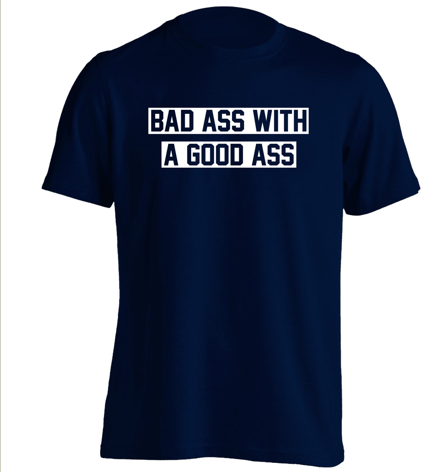 A bad ass with a good ass adults unisex navy Tshirt 2XL