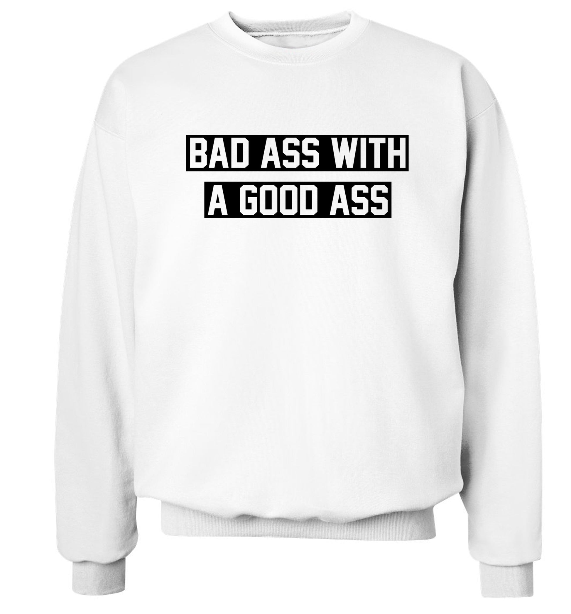 A bad ass with a good ass Adult's unisex white Sweater 2XL