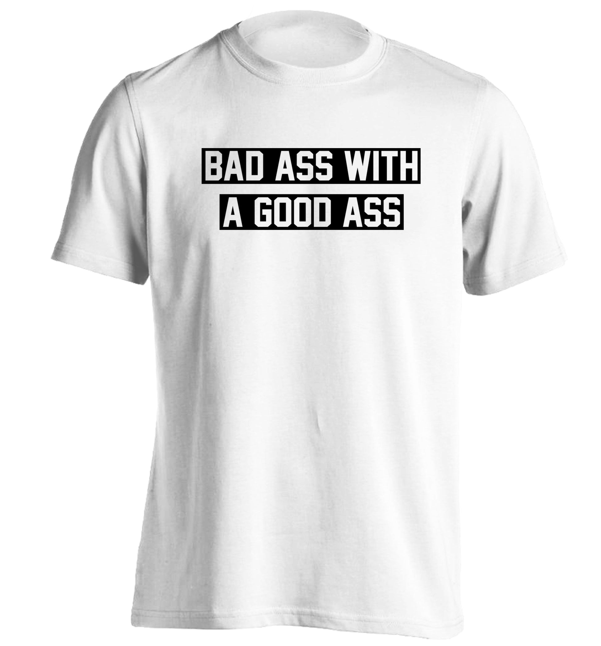 A bad ass with a good ass adults unisex white Tshirt 2XL