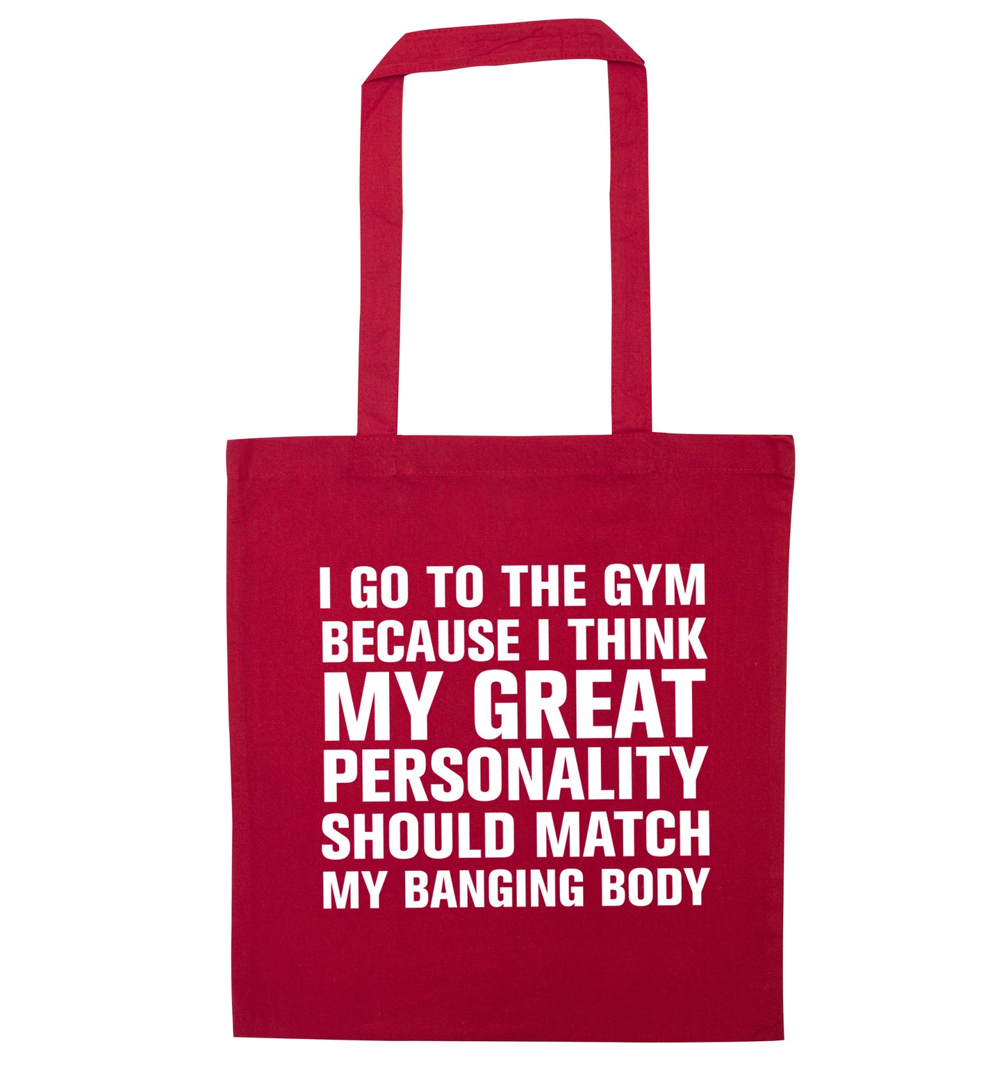 I go to the gym because I think my great personality should match my banging body red tote bag
