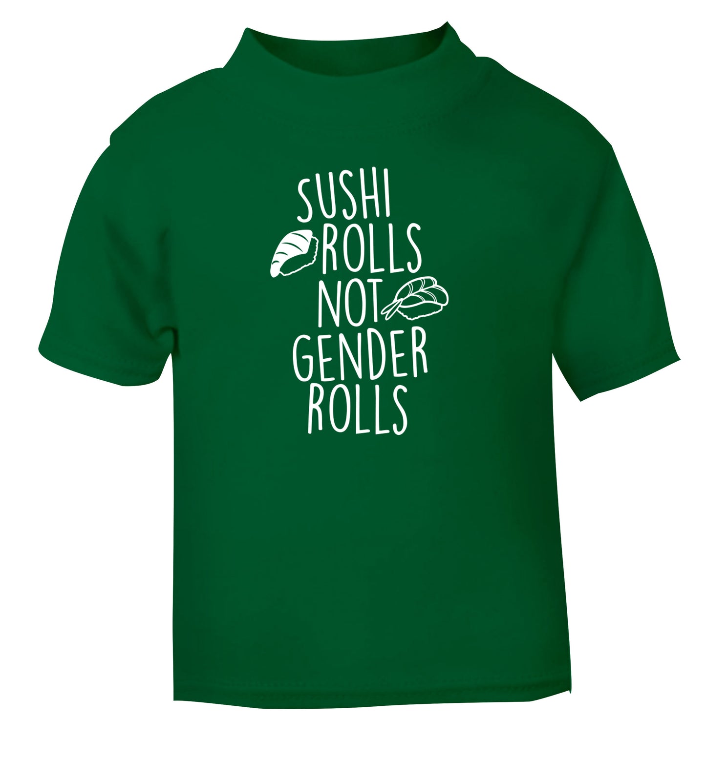 Sushi rolls not gender rolls green Baby Toddler Tshirt 2 Years