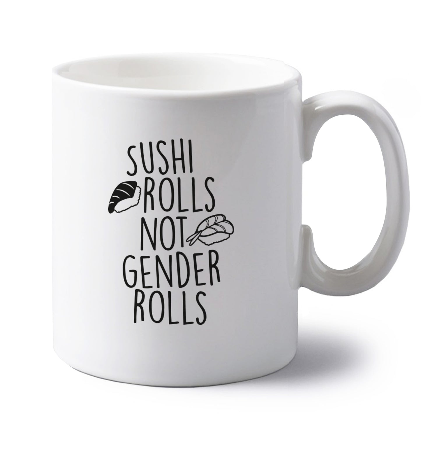 Sushi rolls not gender rolls left handed white ceramic mug 