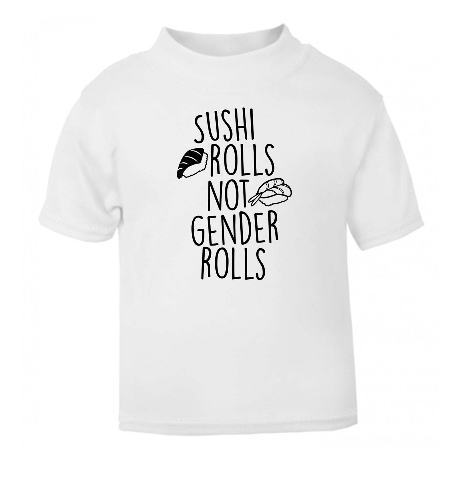 Sushi rolls not gender rolls white Baby Toddler Tshirt 2 Years