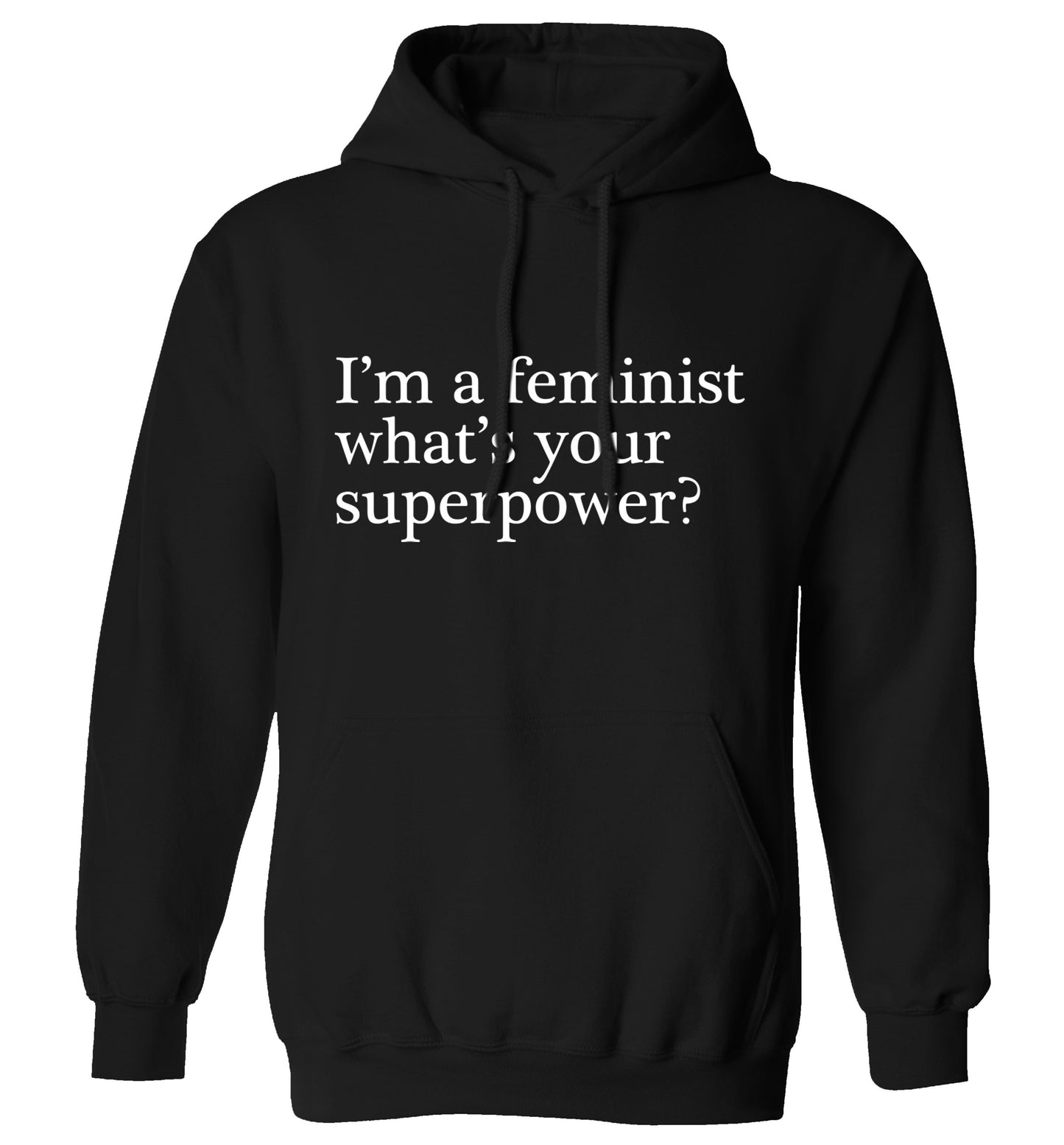 I'm a feminist what's your superpower? adults unisex black hoodie 2XL