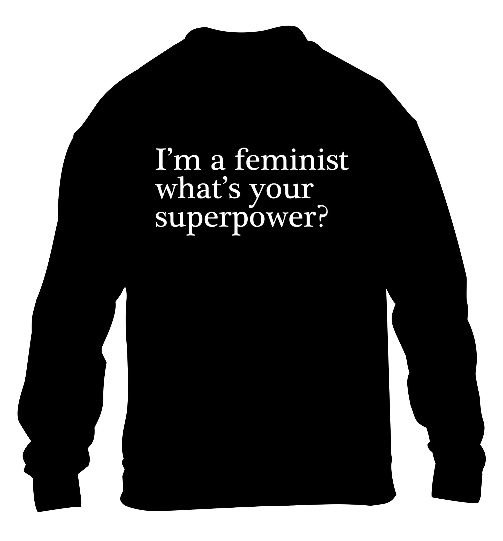 I'm a feminist what's your superpower? children's black sweater 12-14 Years