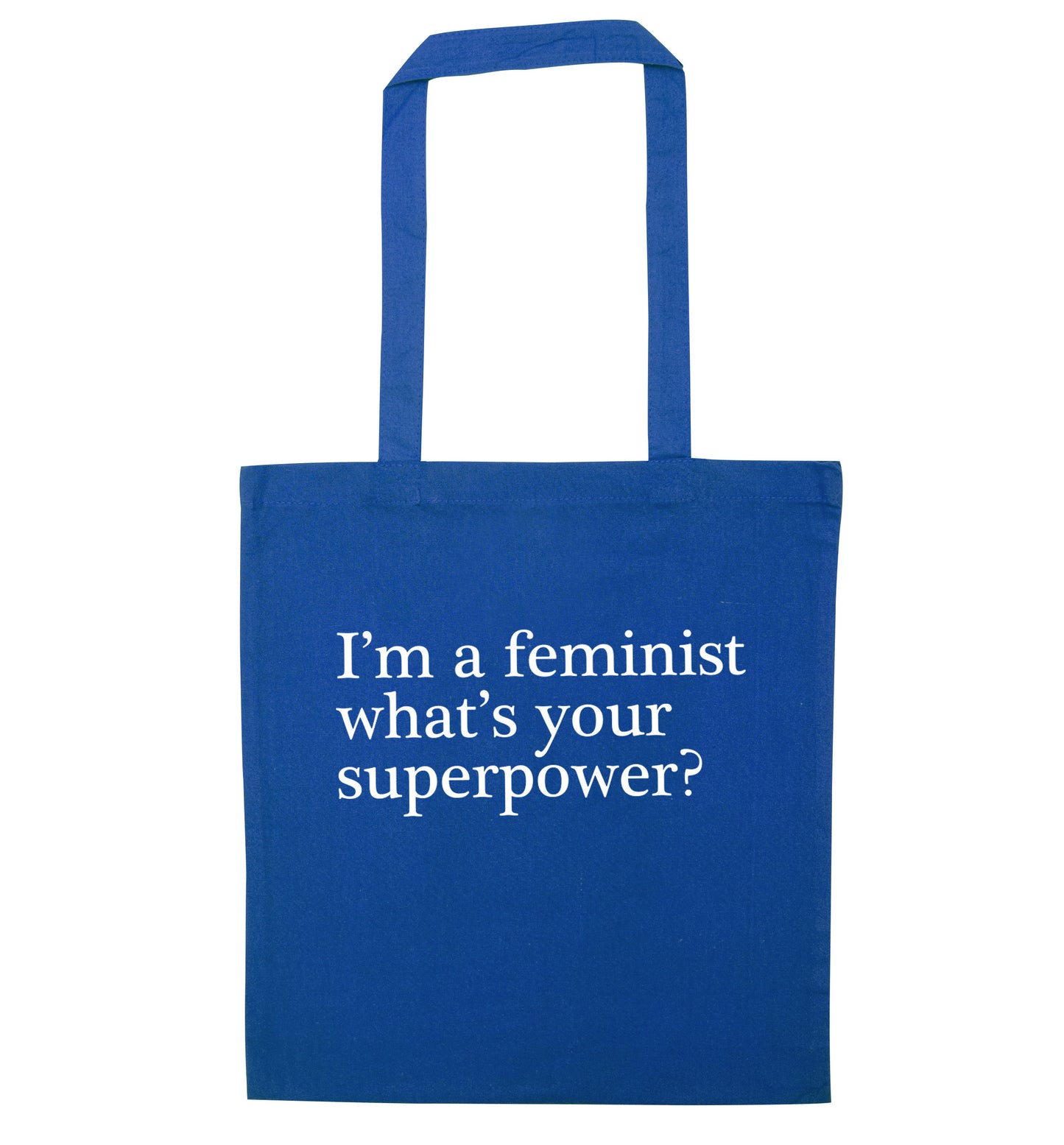 I'm a feminist what's your superpower? blue tote bag