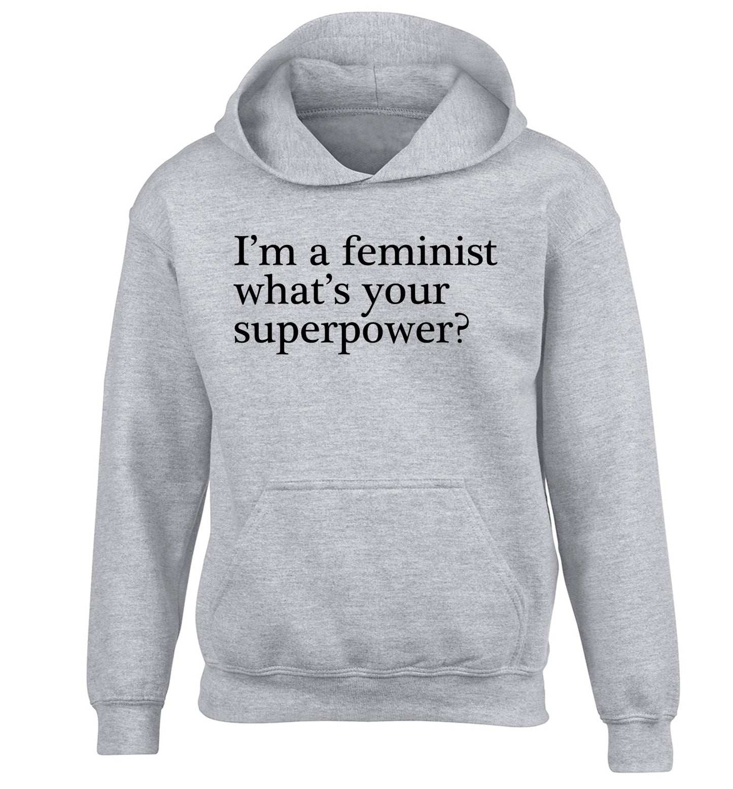 I'm a feminist what's your superpower? children's grey hoodie 12-14 Years