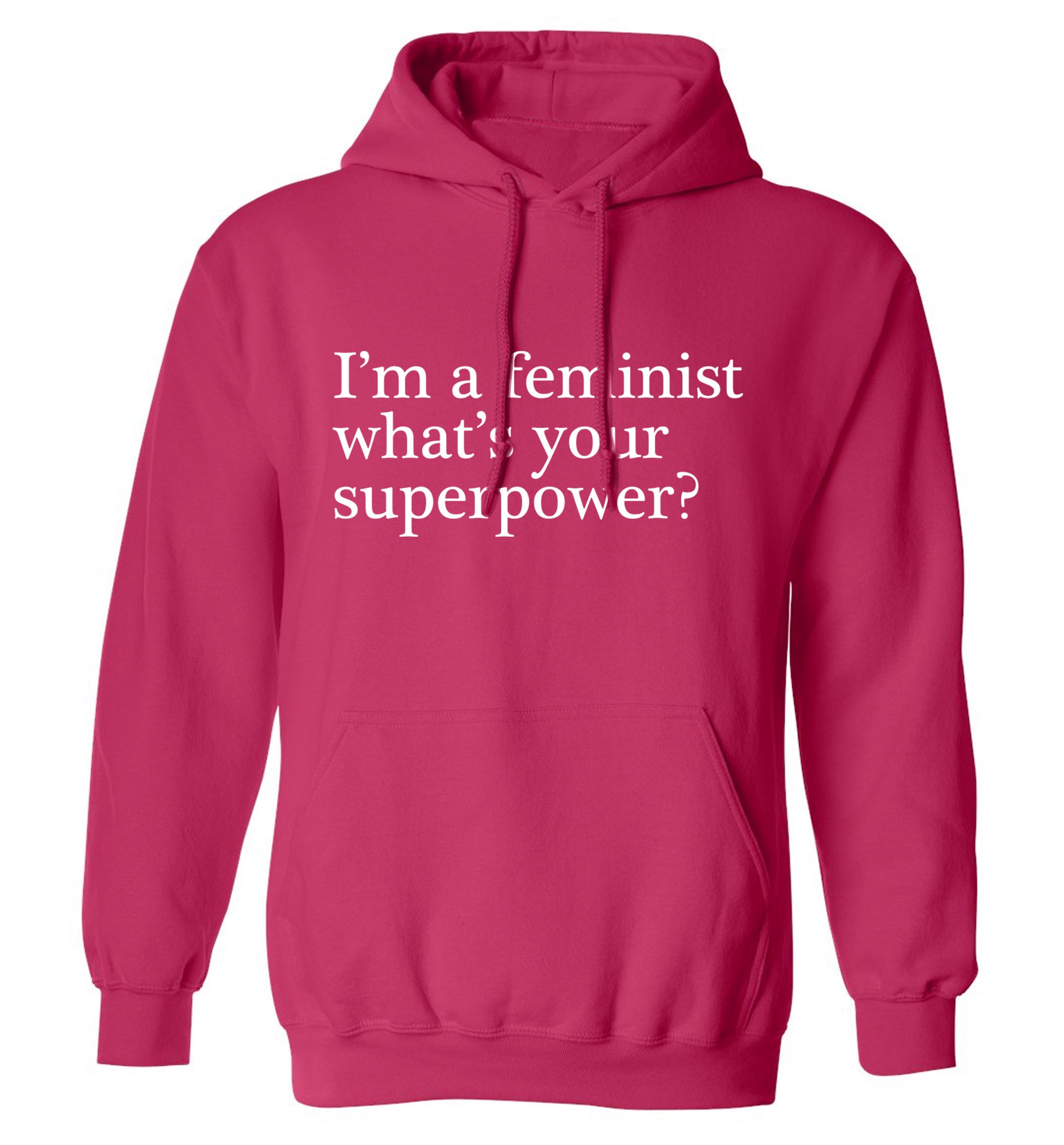 I'm a feminist what's your superpower? adults unisex pink hoodie 2XL