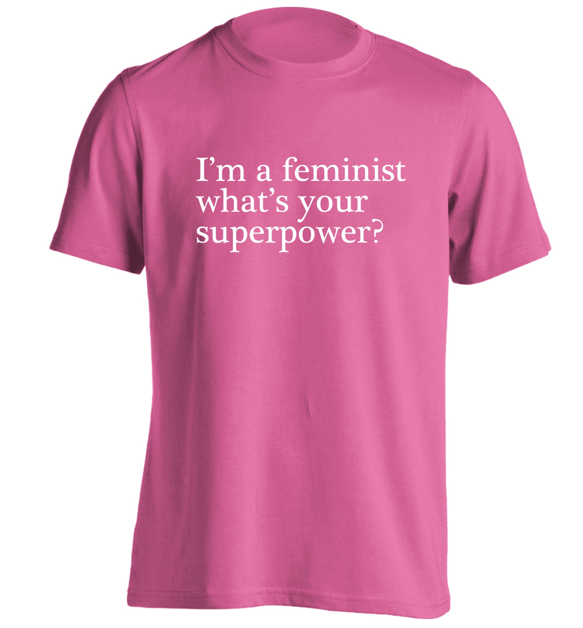 I'm a feminist what's your superpower? adults unisex pink Tshirt 2XL