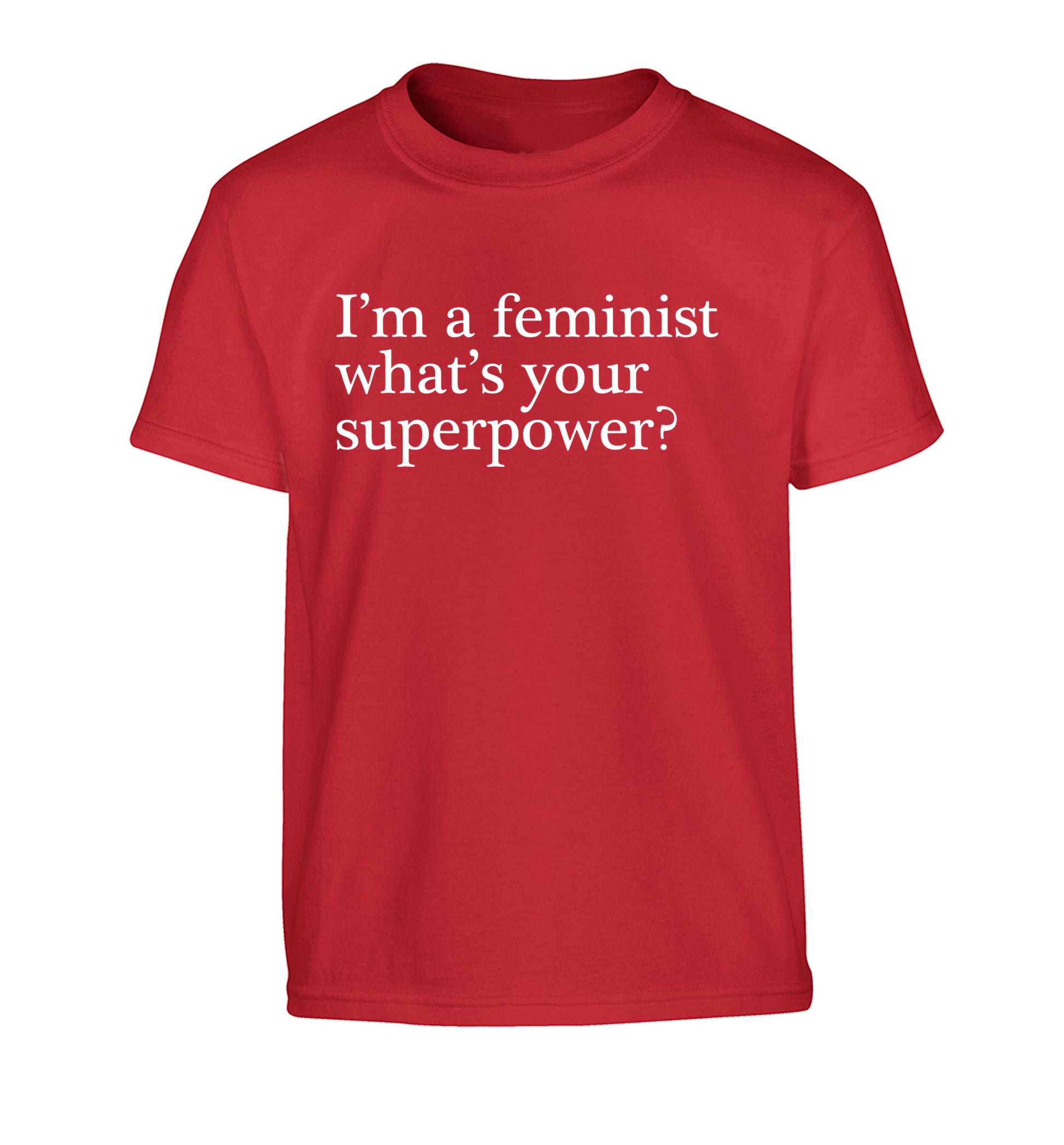 I'm a feminist what's your superpower? Children's red Tshirt 12-14 Years