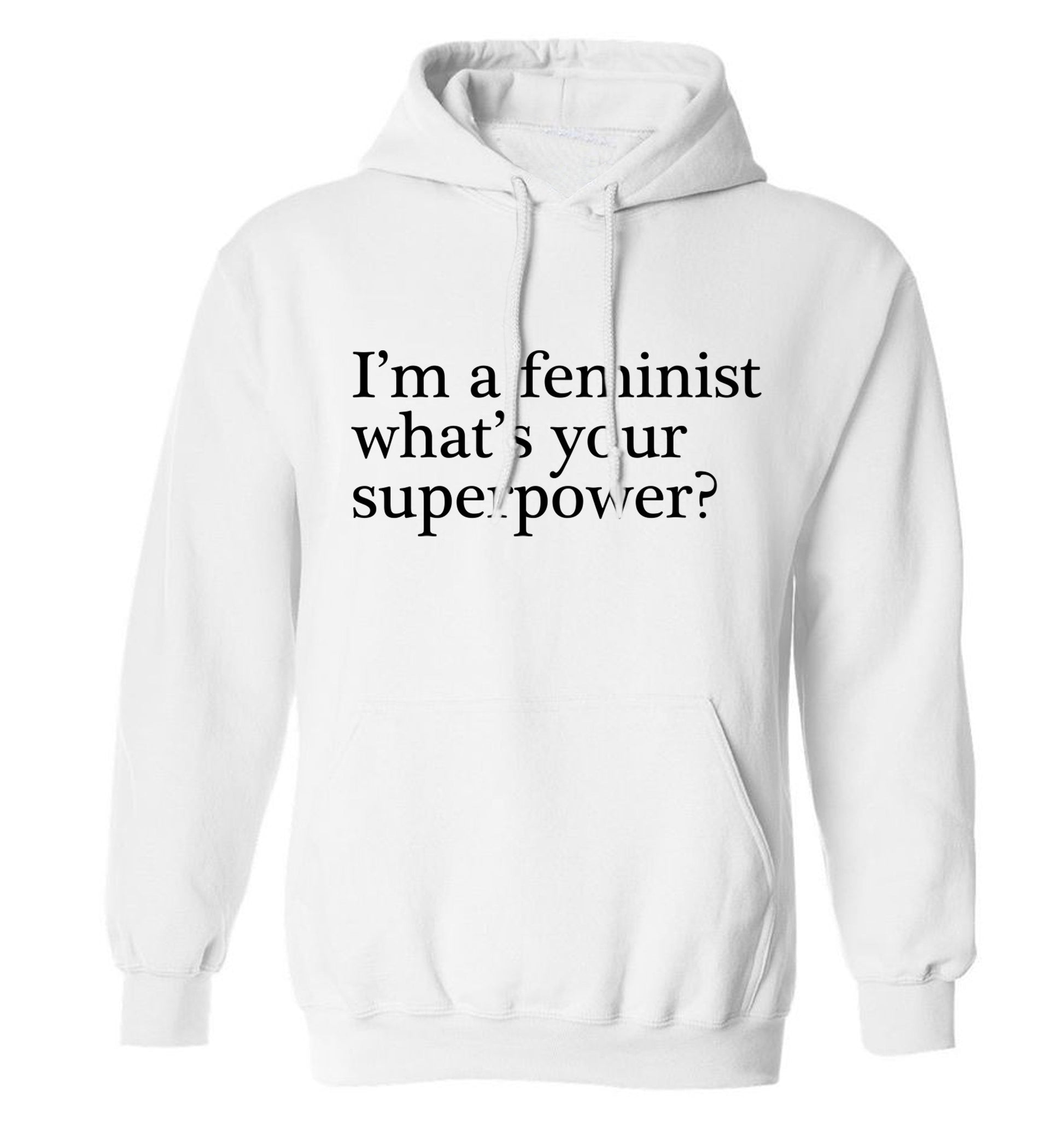 I'm a feminist what's your superpower? adults unisex white hoodie 2XL
