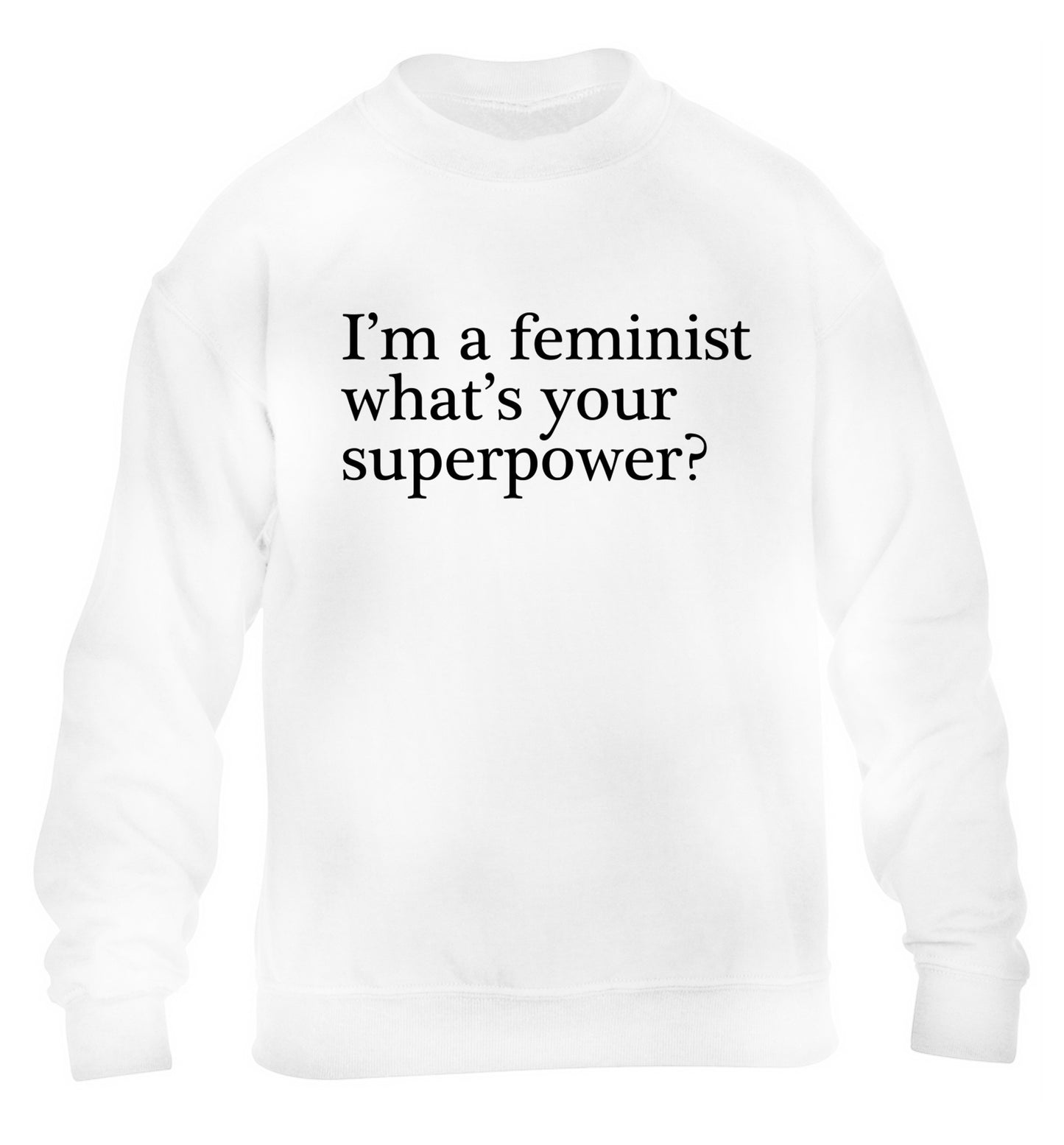 I'm a feminist what's your superpower? children's white sweater 12-14 Years
