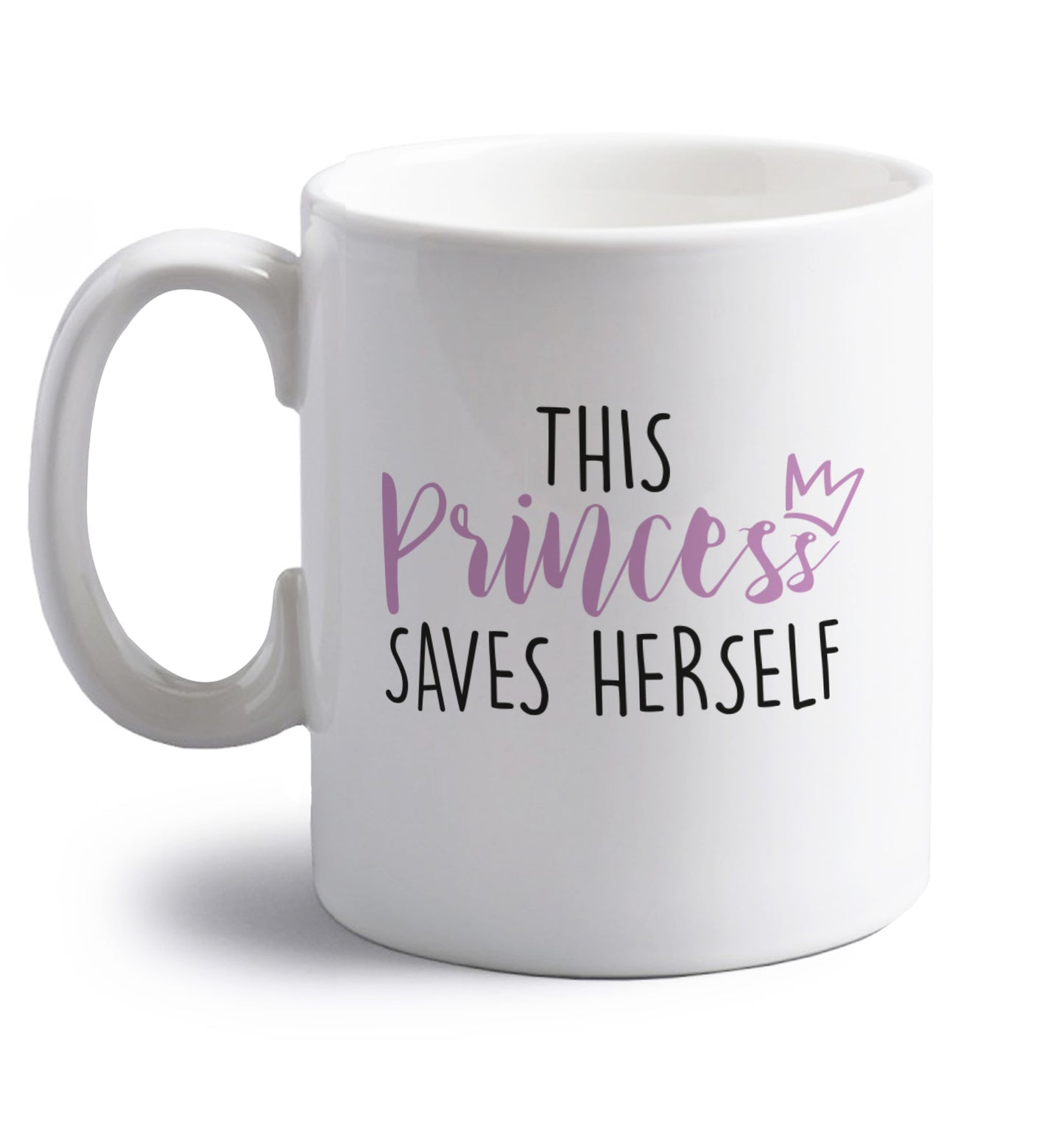 This princess saves herself right handed white ceramic mug 