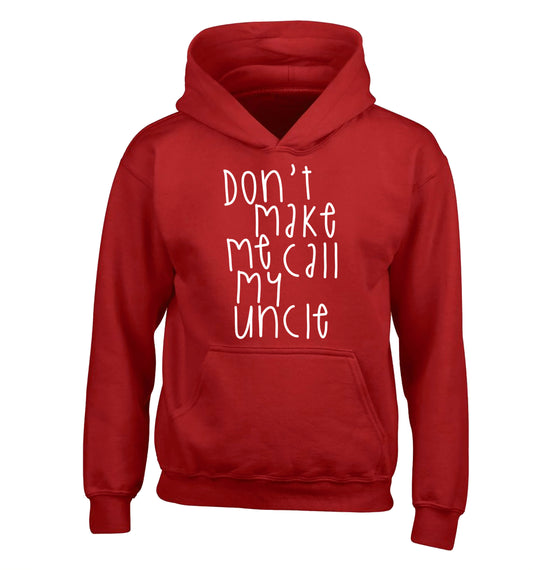 Don't make me call my uncle children's red hoodie 12-14 Years