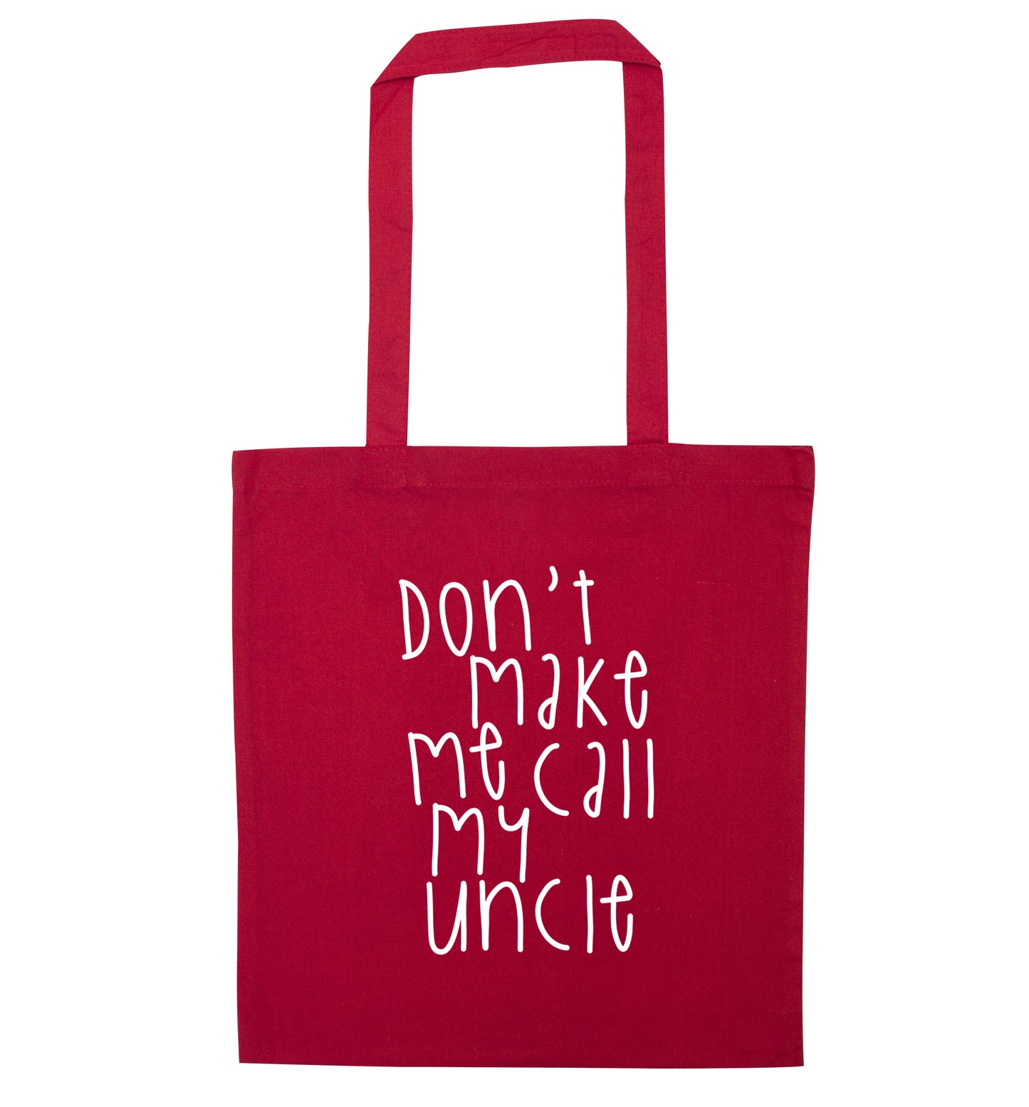 Don't make me call my uncle red tote bag