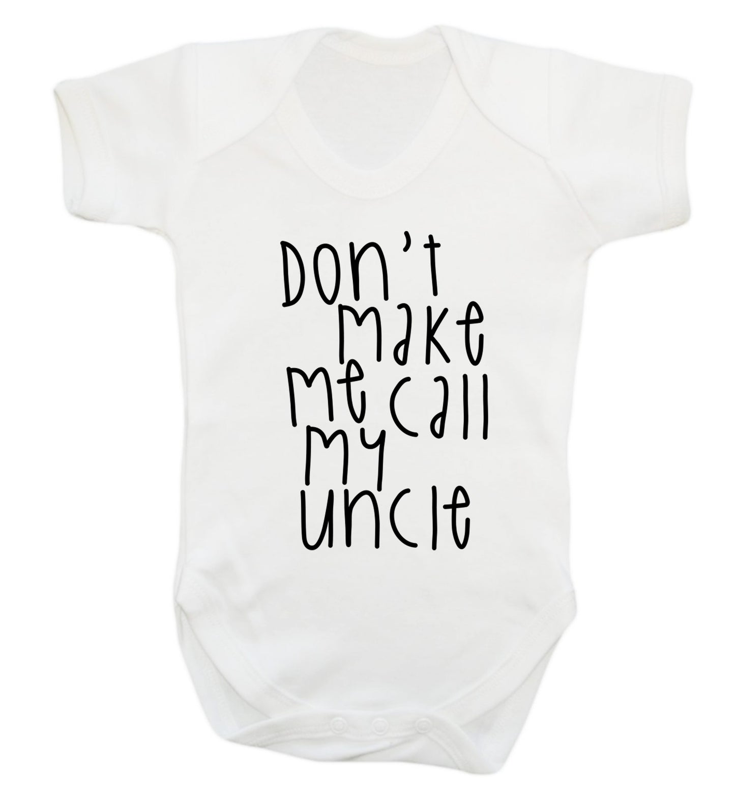 Don't make me call my uncle Baby Vest white 18-24 months
