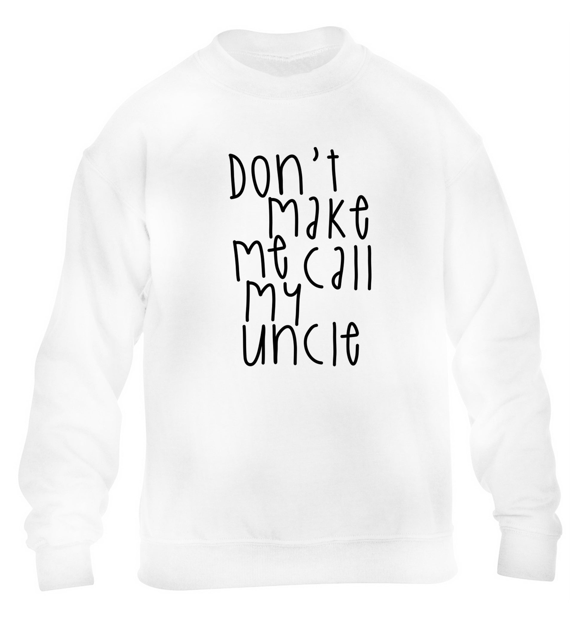 Don't make me call my uncle children's white sweater 12-14 Years