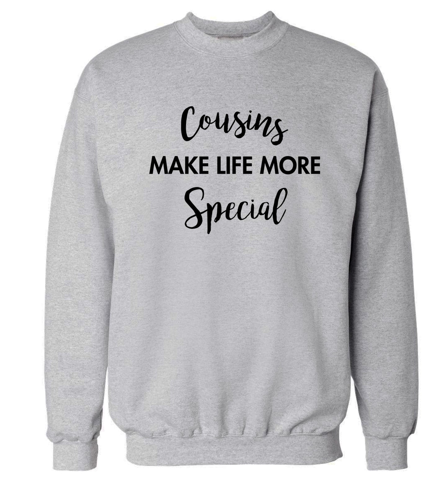 Cousins make life more special Adult's unisex grey Sweater 2XL