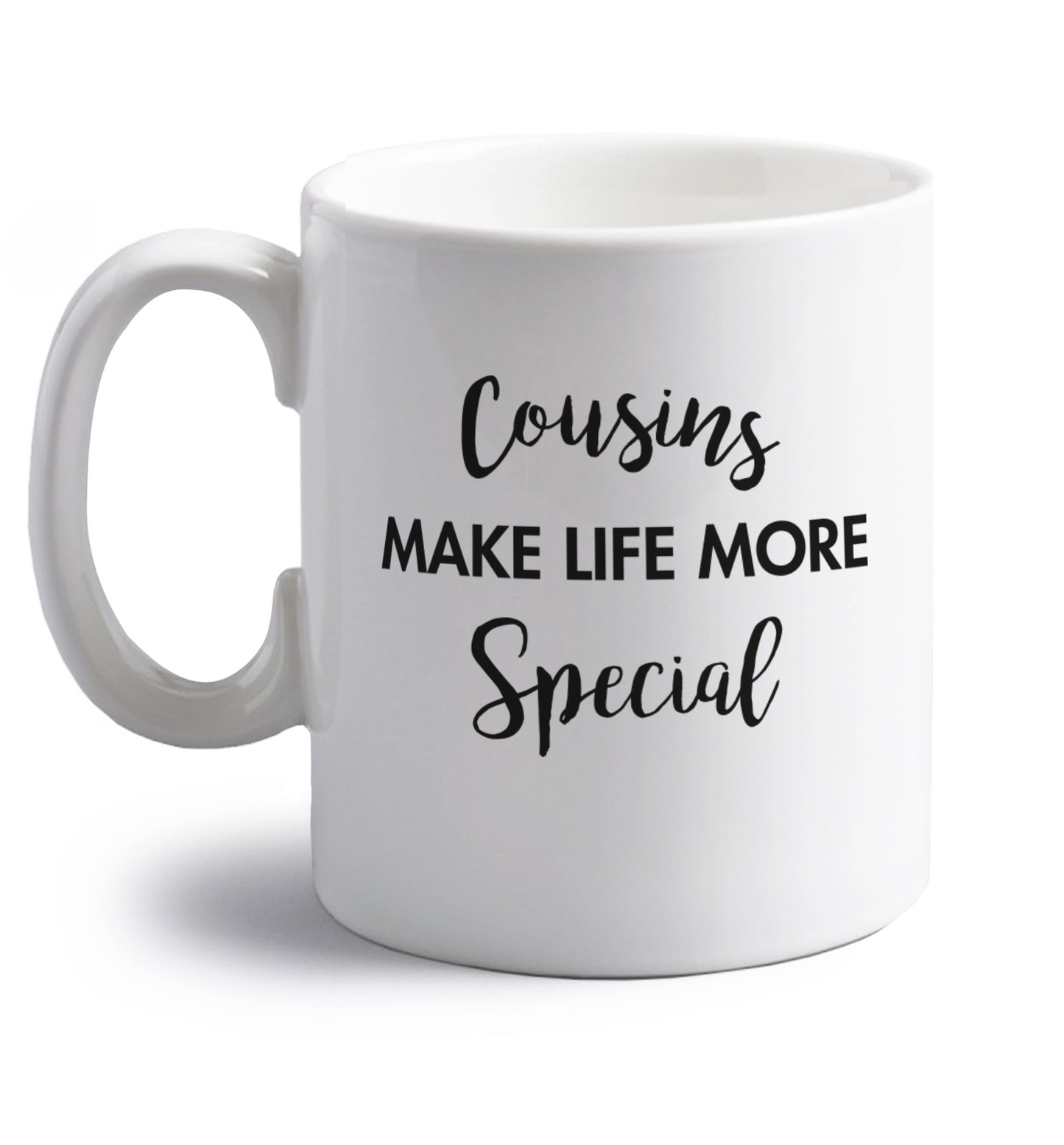Cousins make life more special right handed white ceramic mug 