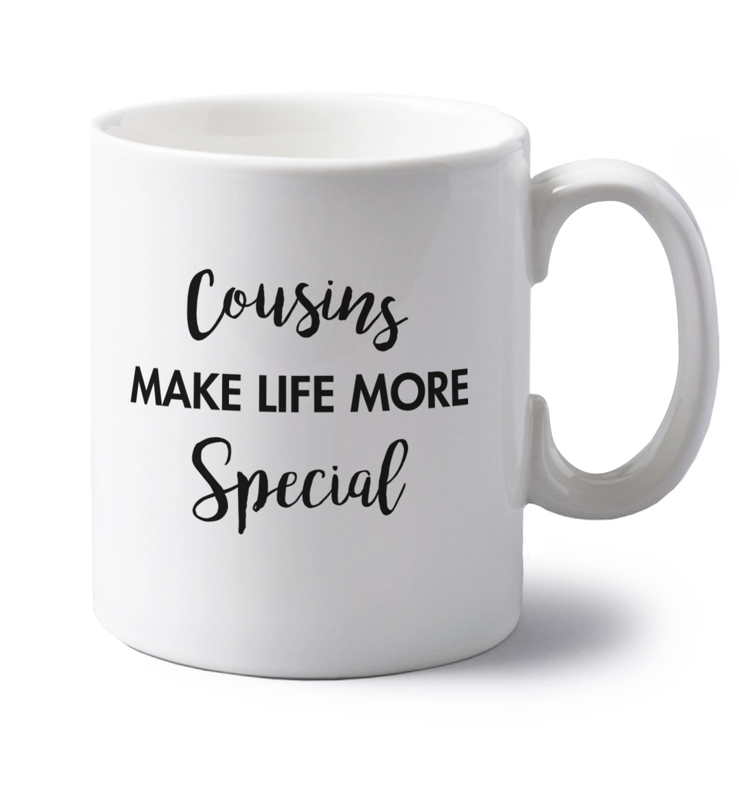 Cousins make life more special left handed white ceramic mug 