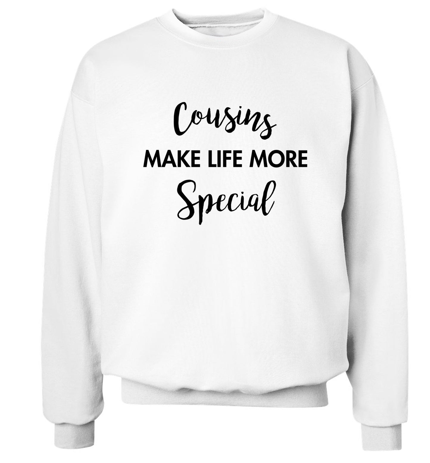 Cousins make life more special Adult's unisex white Sweater 2XL