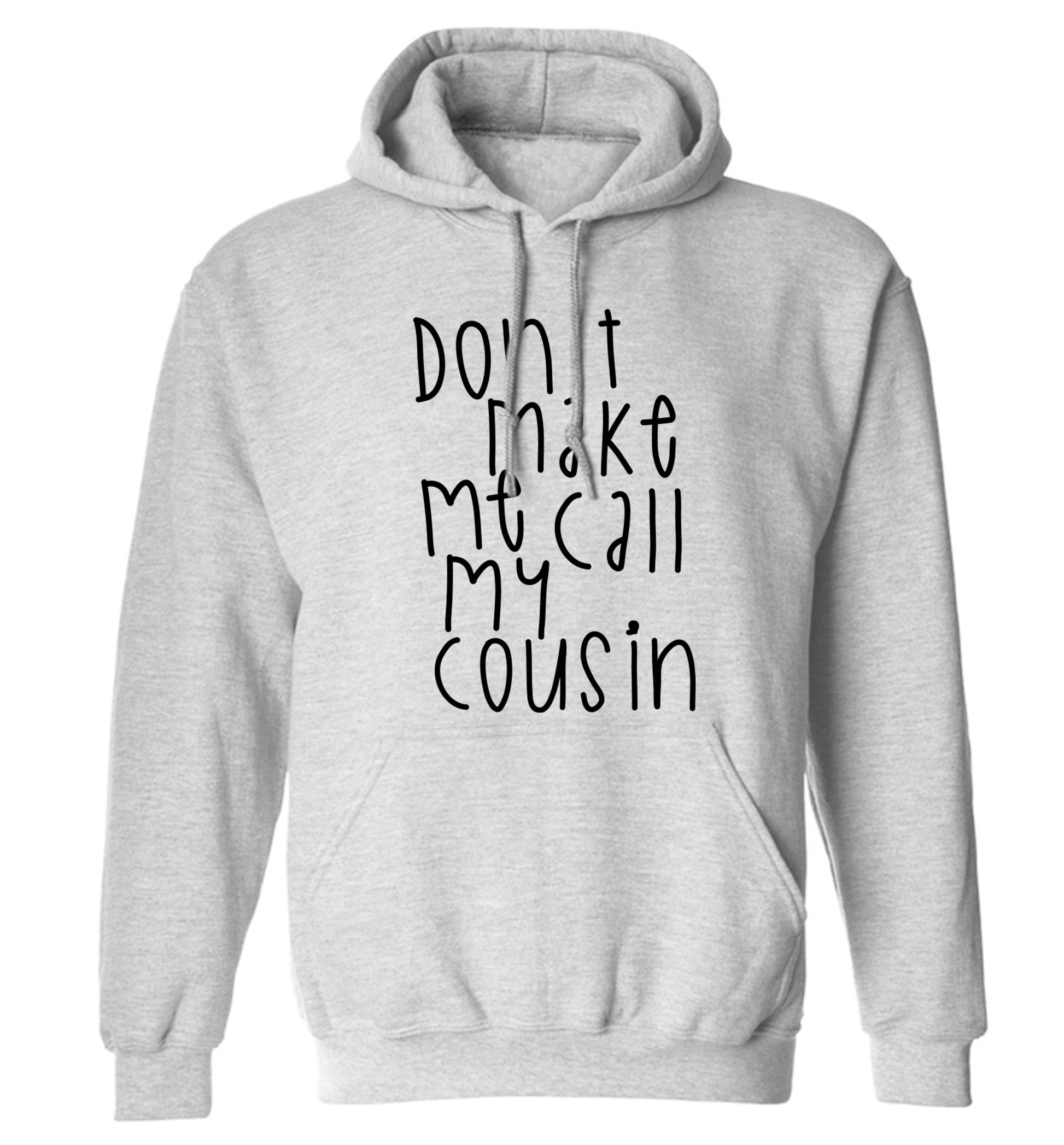 Don't make me call my cousin adults unisex grey hoodie 2XL