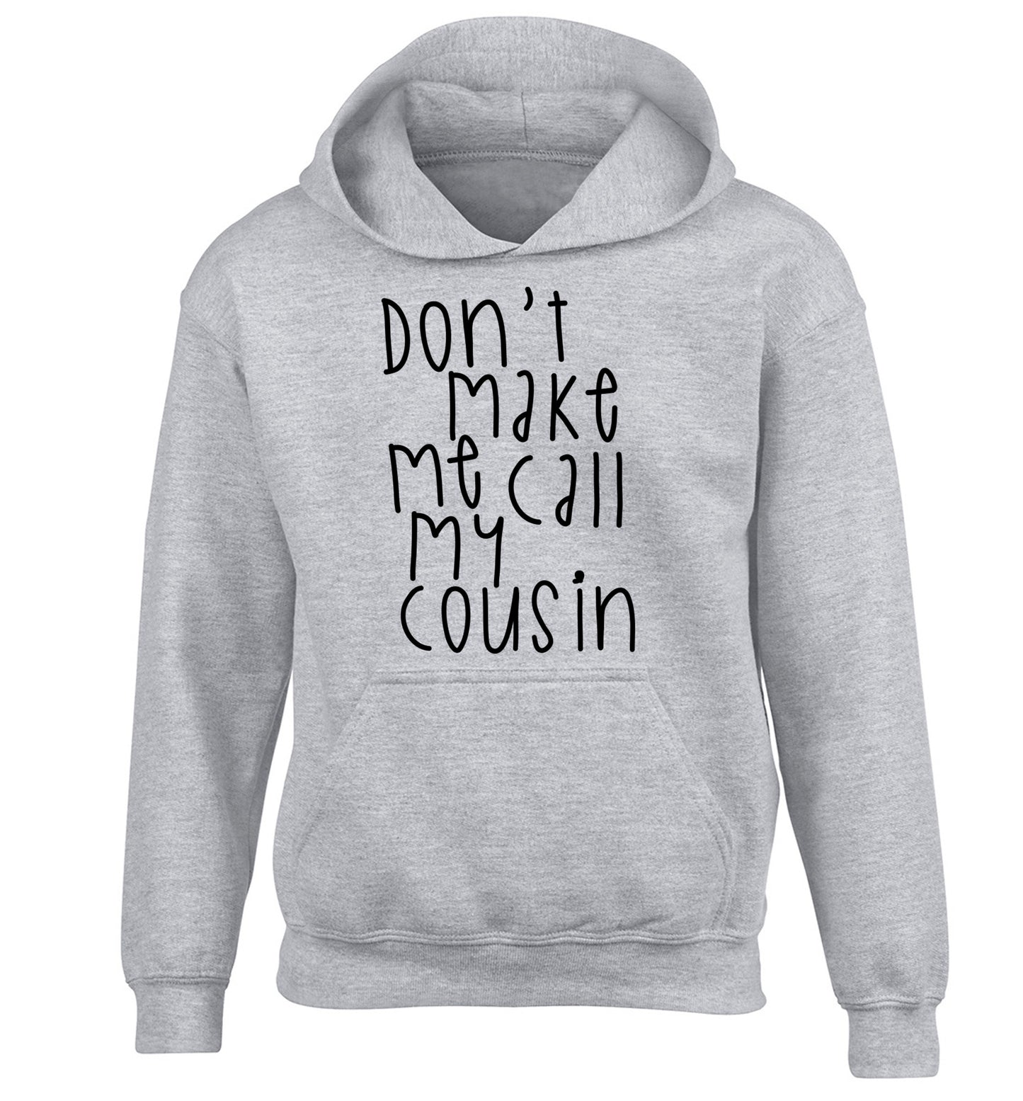 Don't make me call my cousin children's grey hoodie 12-14 Years
