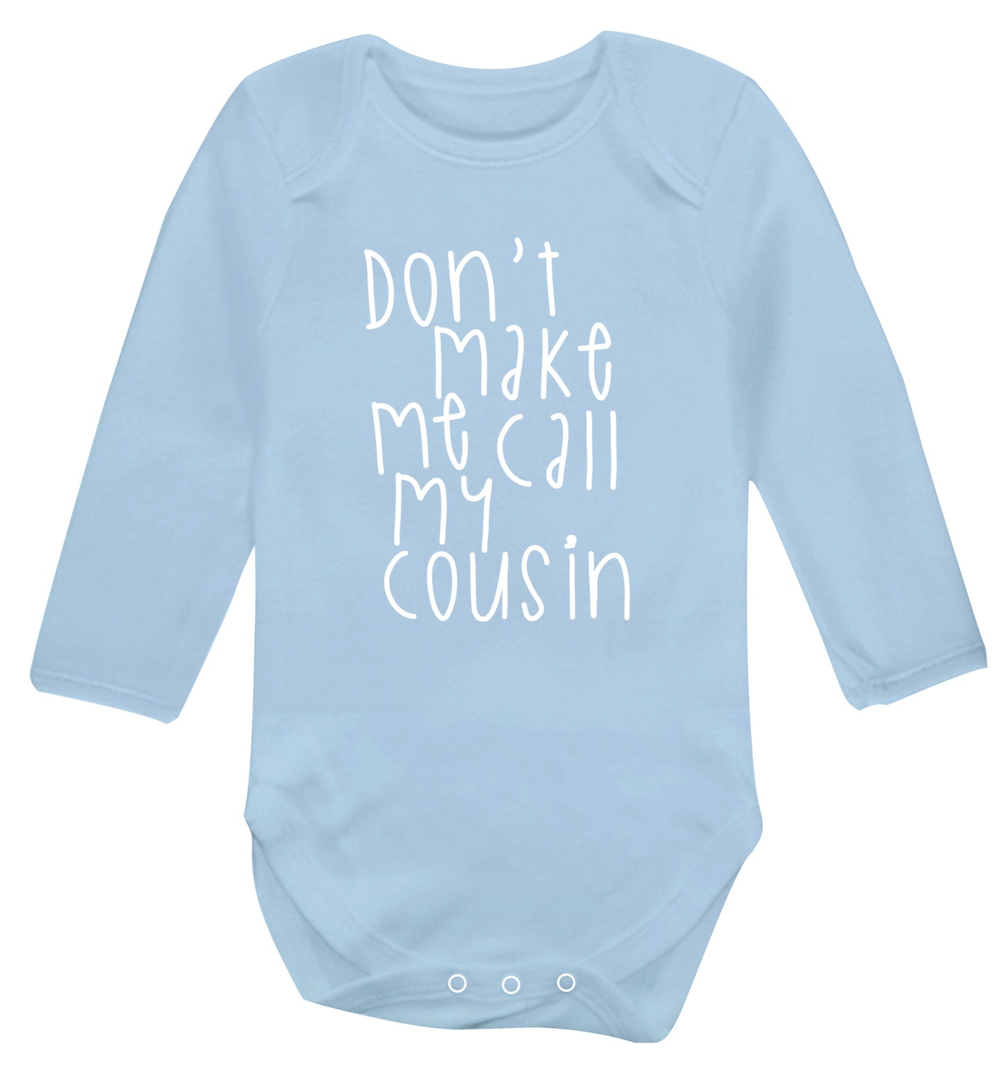 Don't make me call my cousin Baby Vest long sleeved pale blue 6-12 months