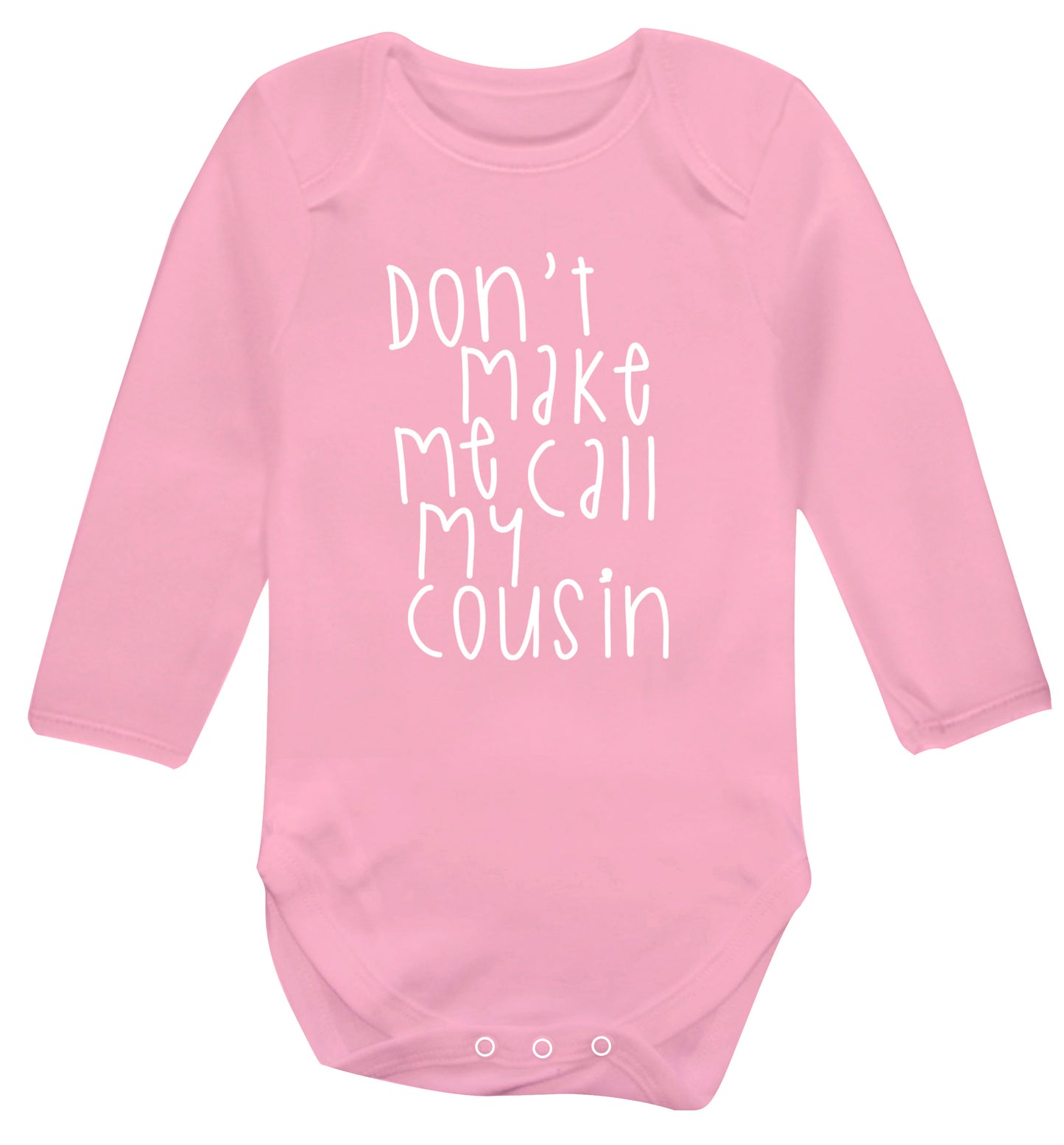 Don't make me call my cousin Baby Vest long sleeved pale pink 6-12 months
