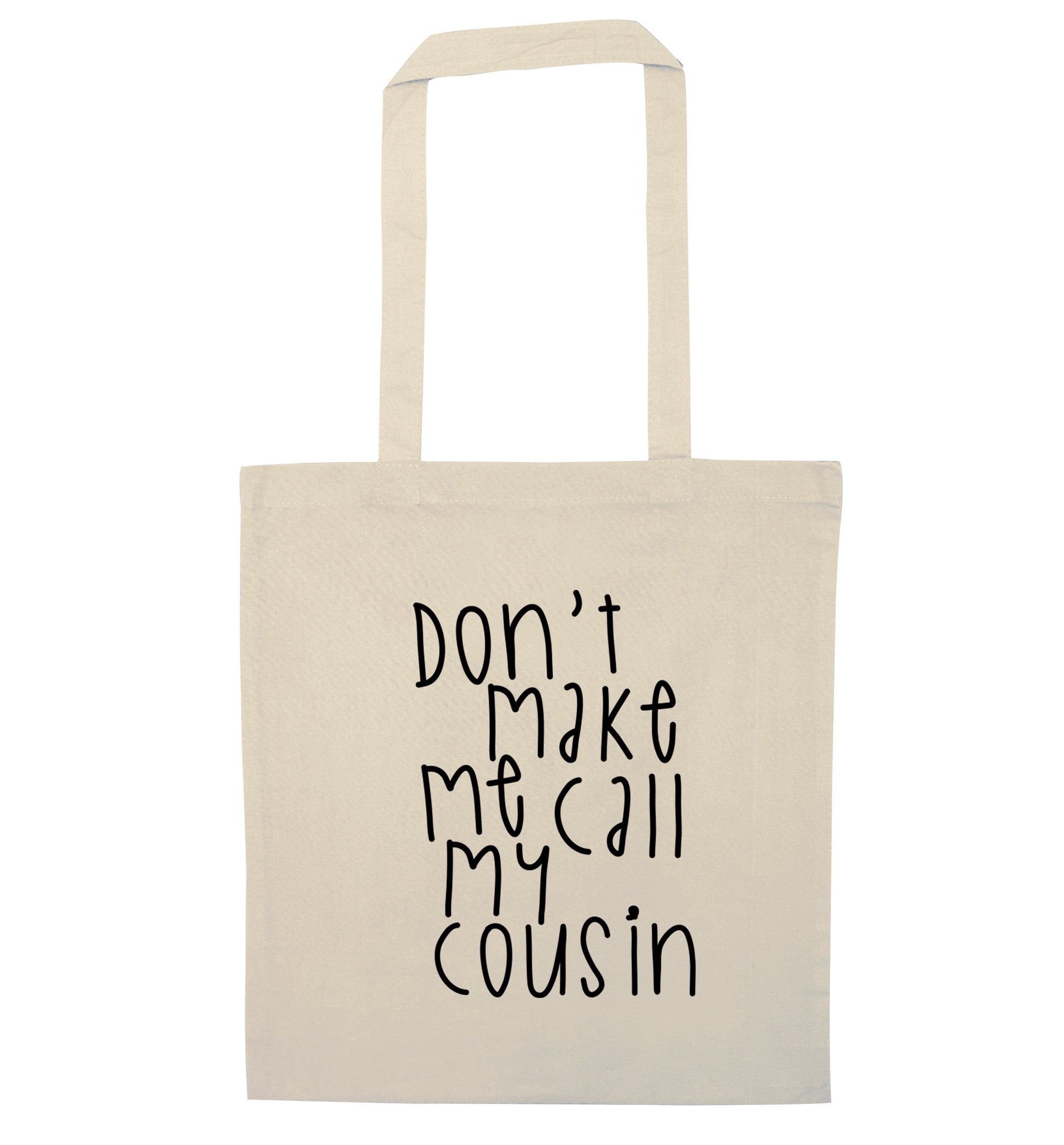 Don't make me call my cousin natural tote bag