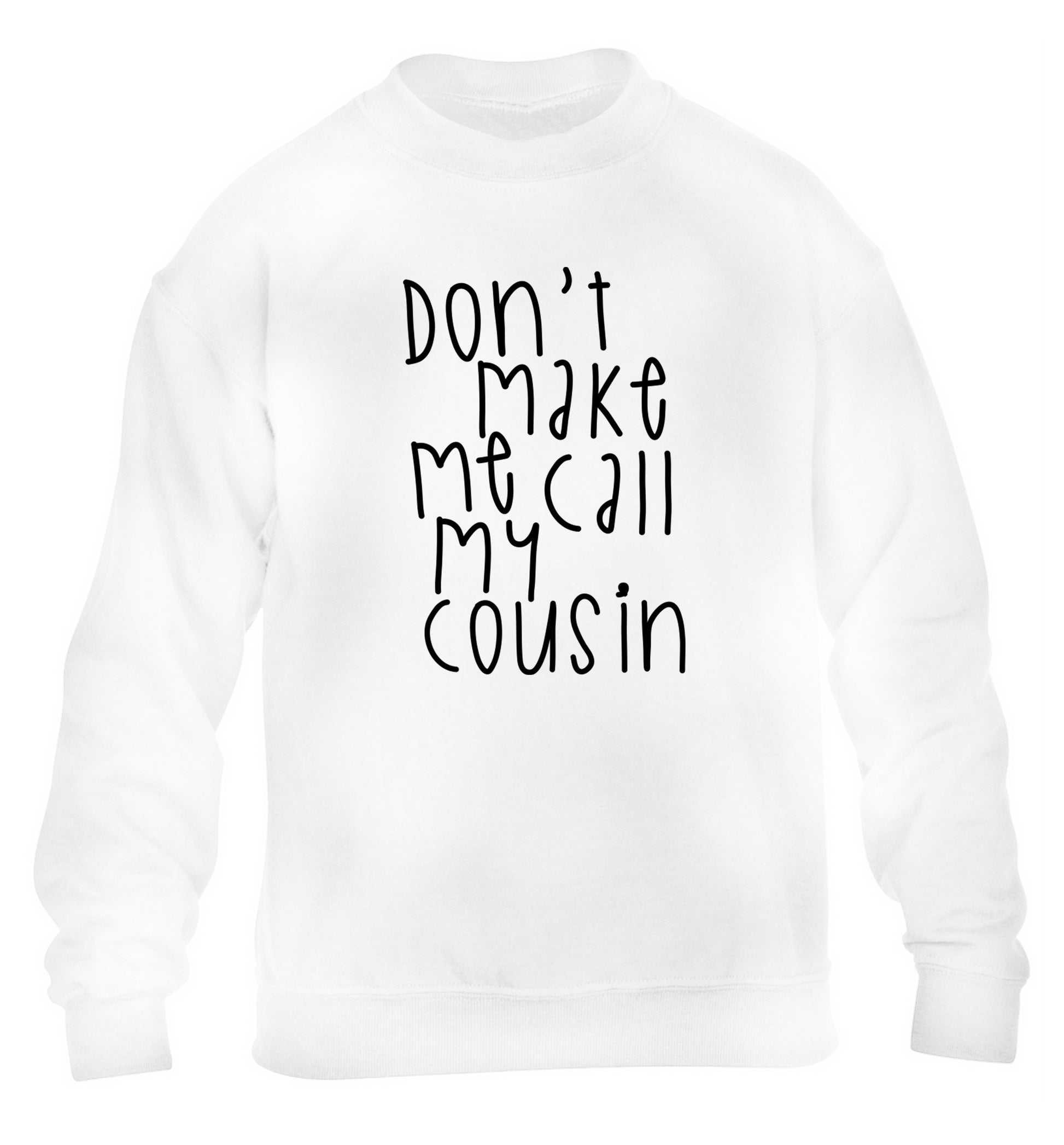 Don't make me call my cousin children's white sweater 12-14 Years