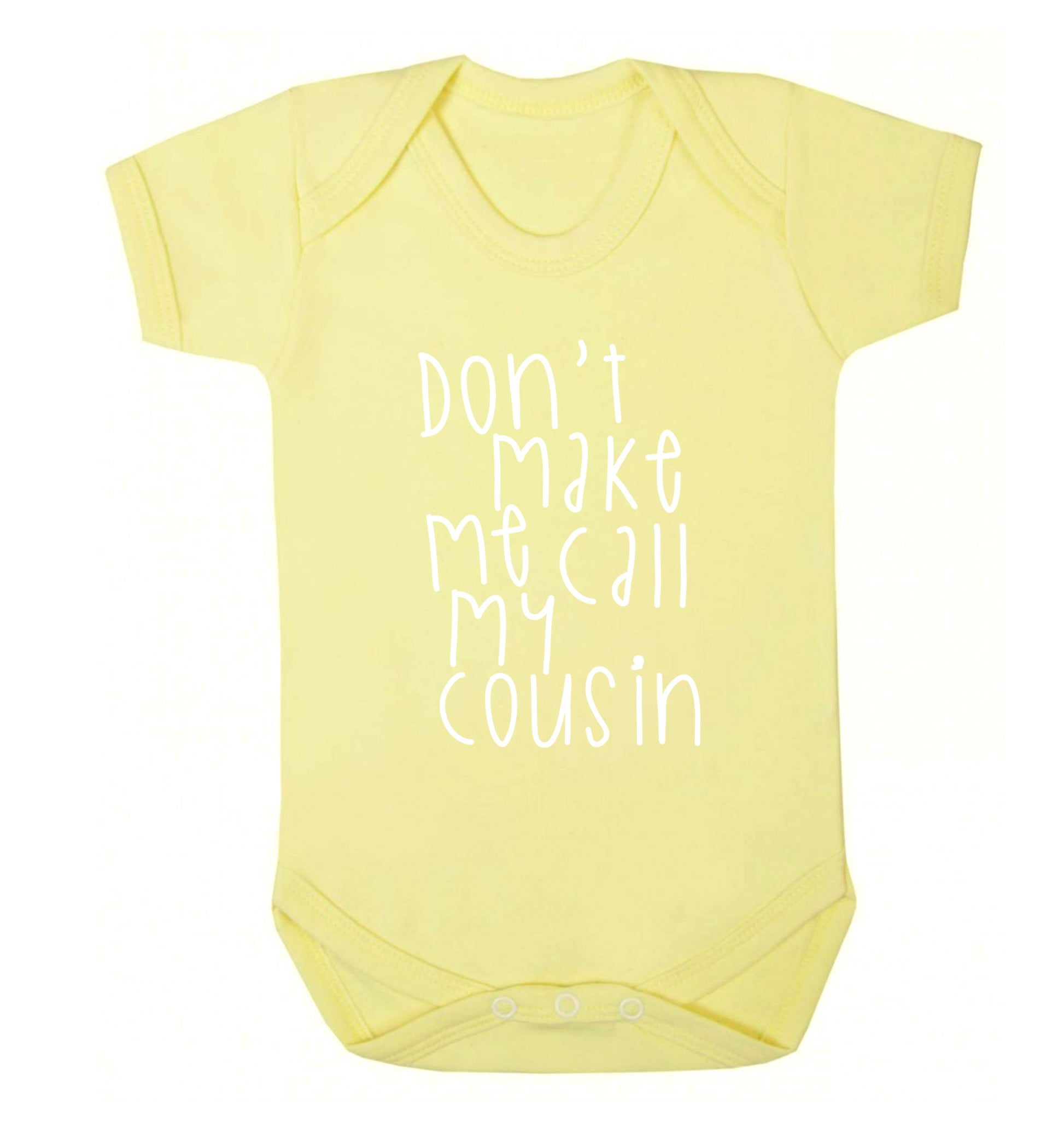 Don't make me call my cousin Baby Vest pale yellow 18-24 months