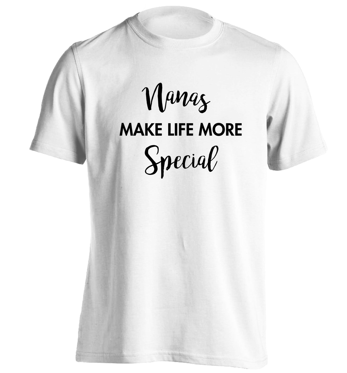 Nanas make life more special adults unisex white Tshirt 2XL