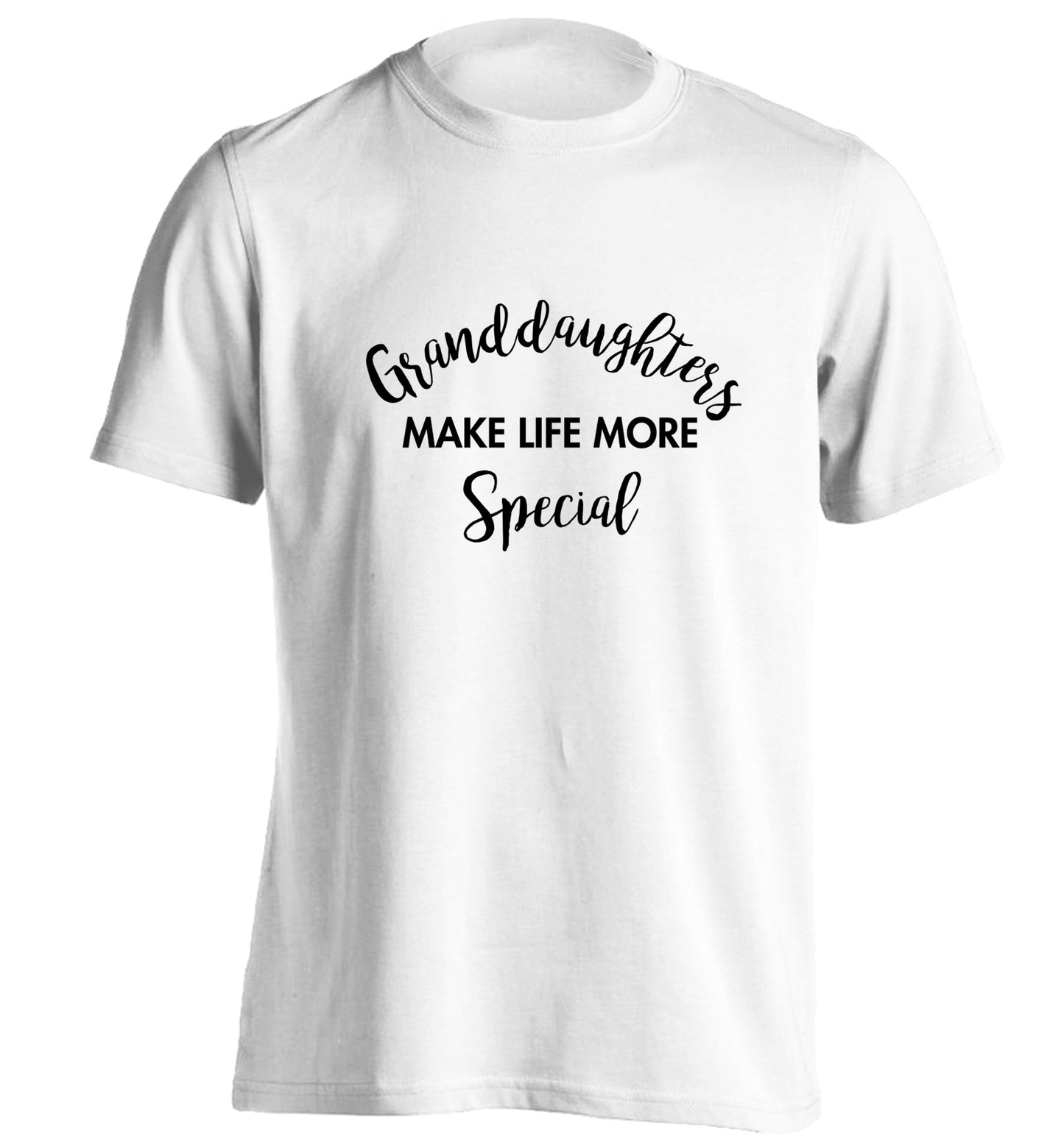 Granddaughters make life more special adults unisex white Tshirt 2XL