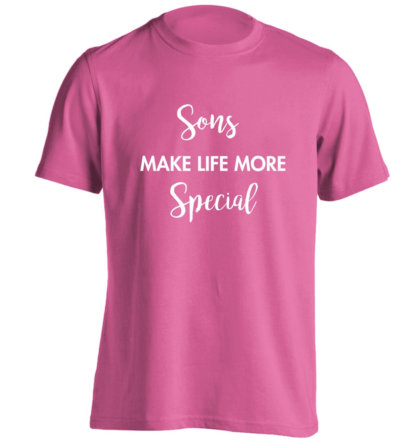 Sons make life more special adults unisex pink Tshirt 2XL